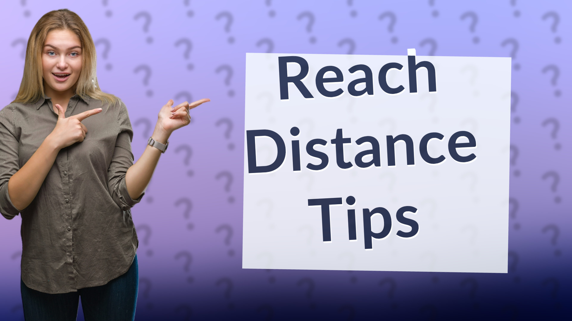 Reach Distance Tips