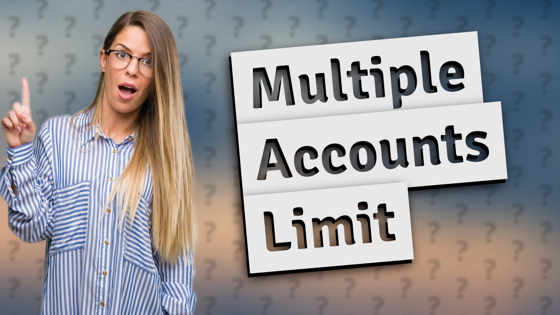 Multiple Accounts Limit