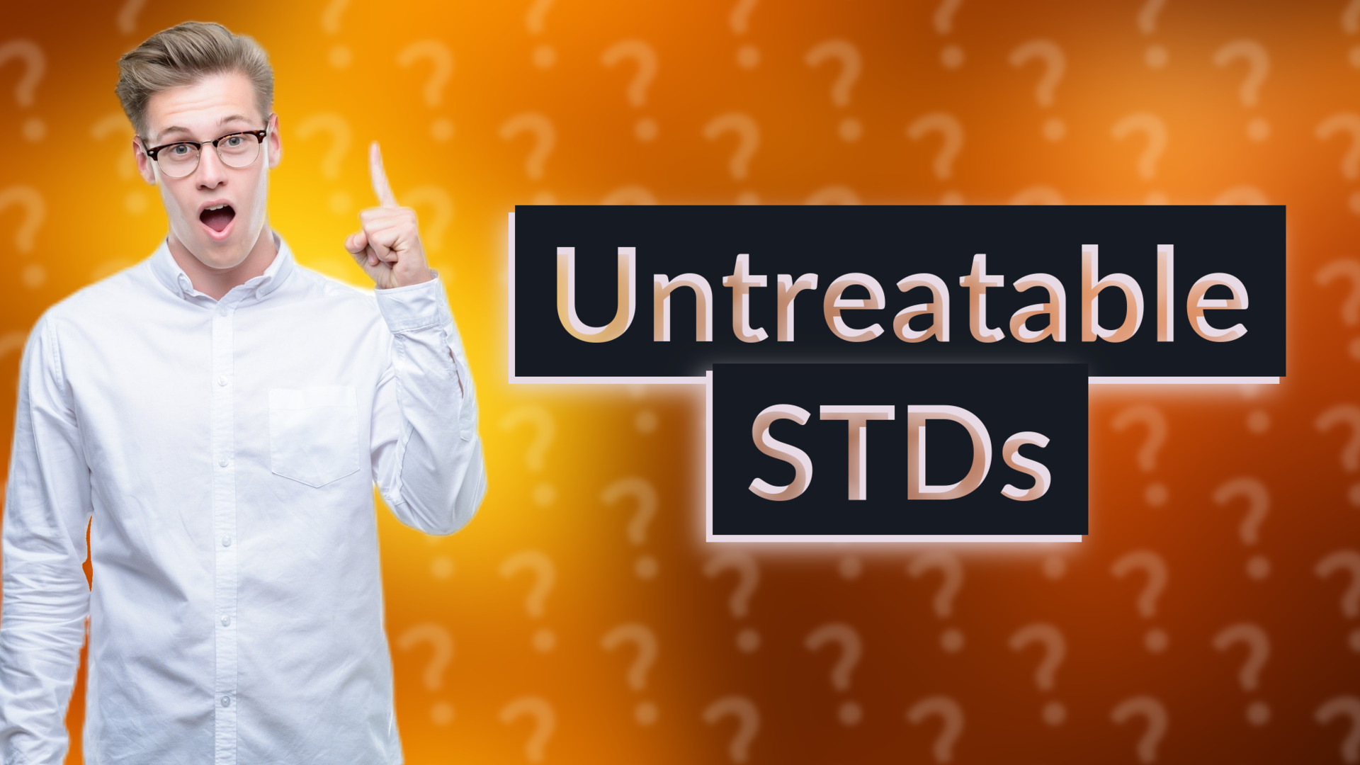 Untreatable STDs