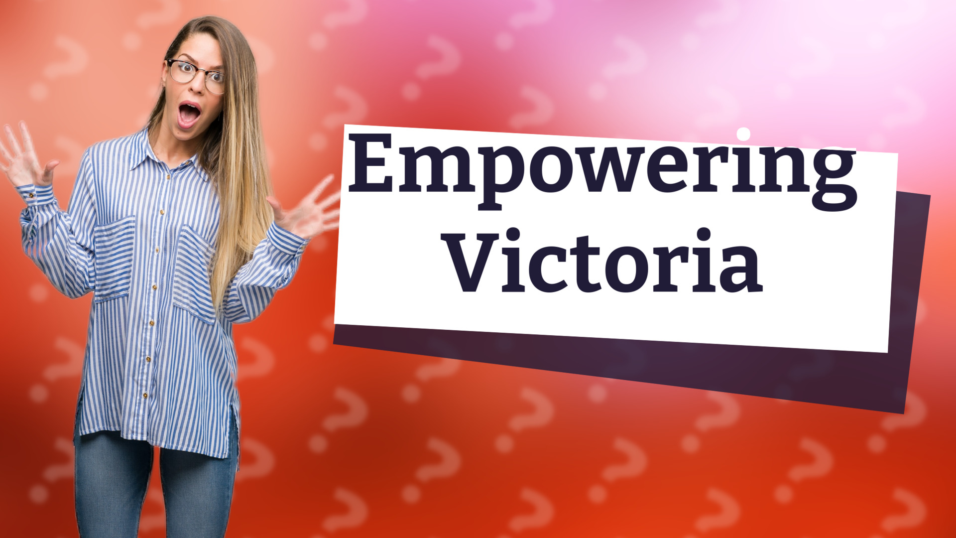 Empowering Victoria