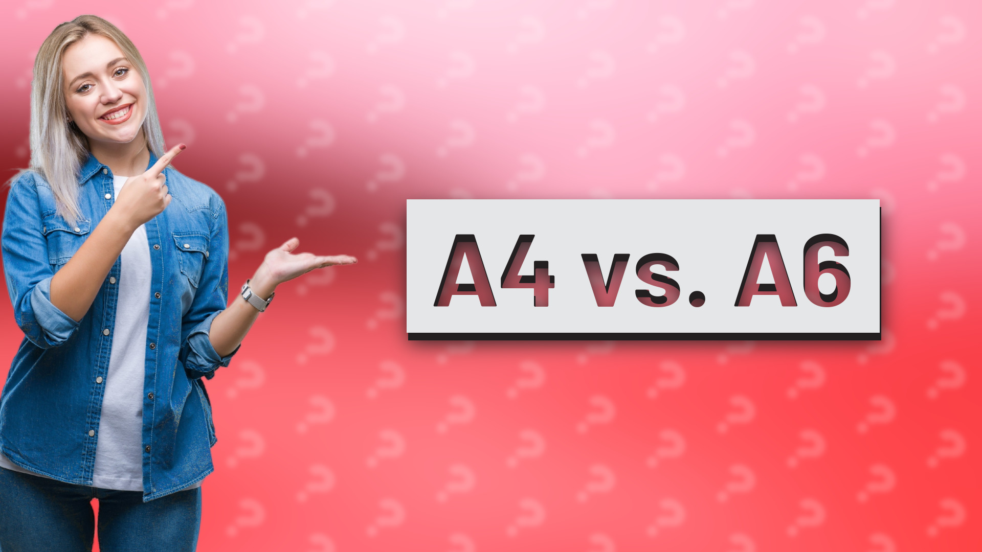 A4 vs. A6