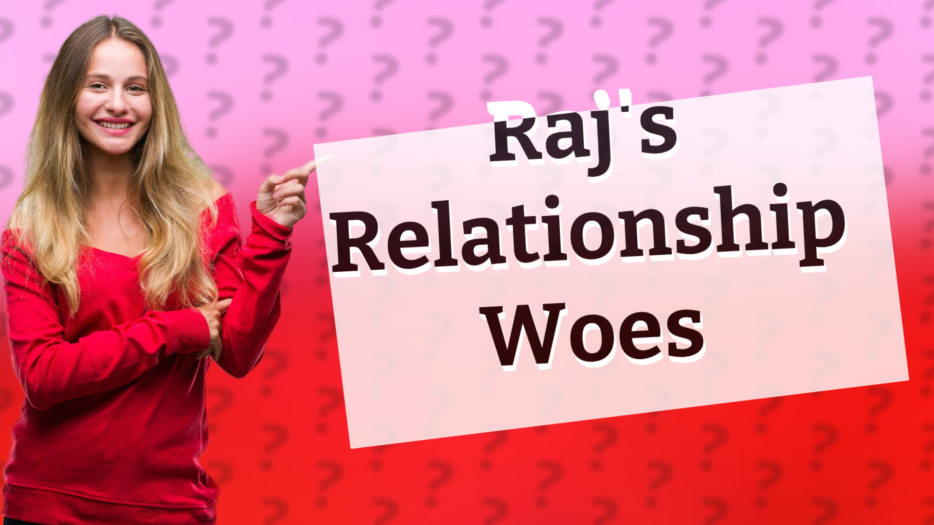 Raj's Relationship Woes