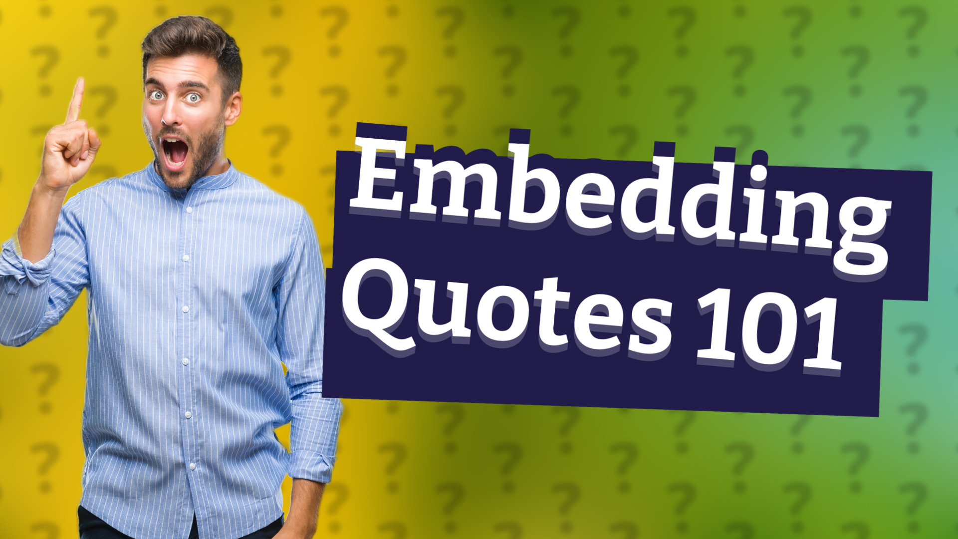 Embedding Quotes 101