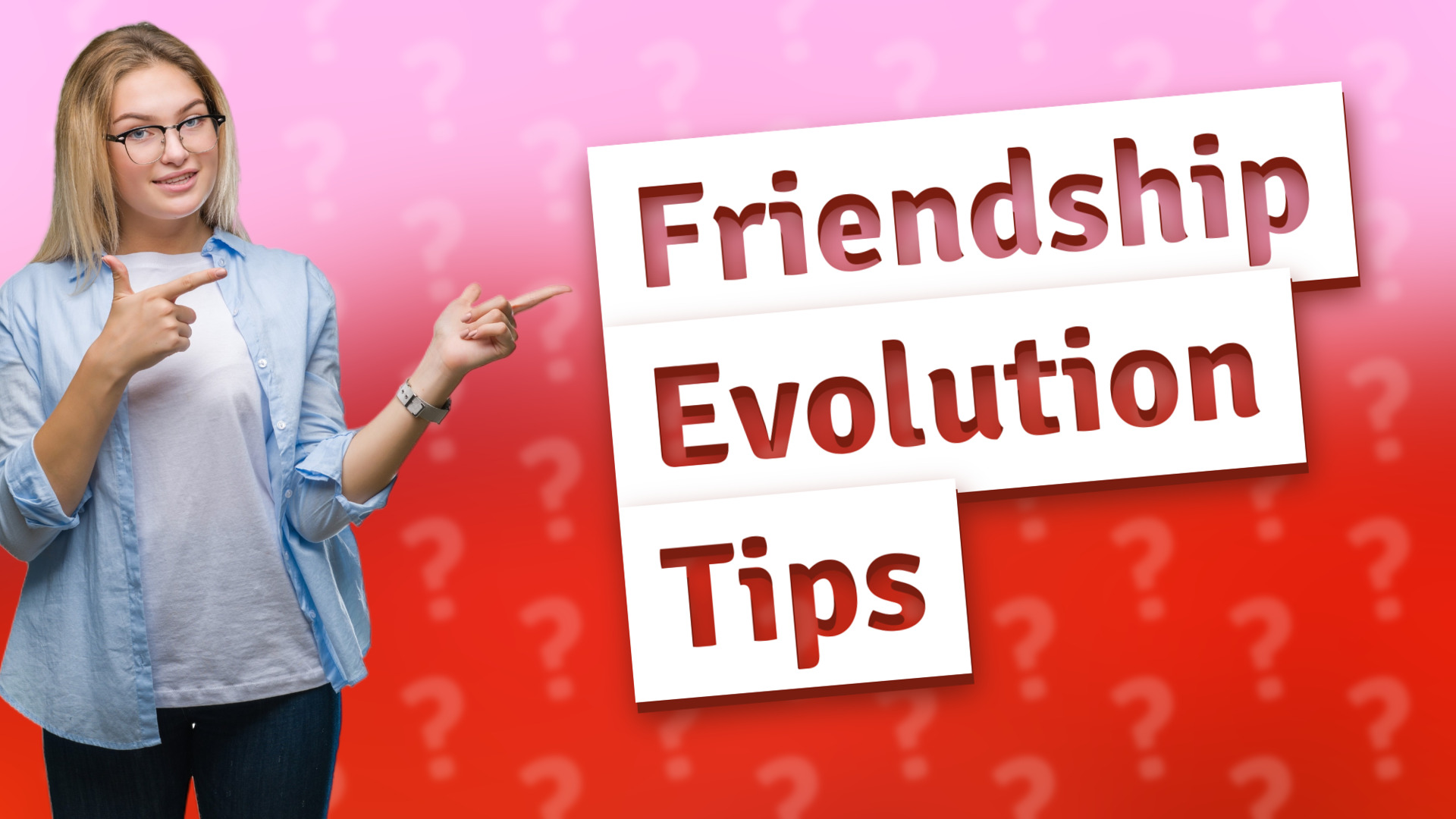 Friendship Evolution Tips