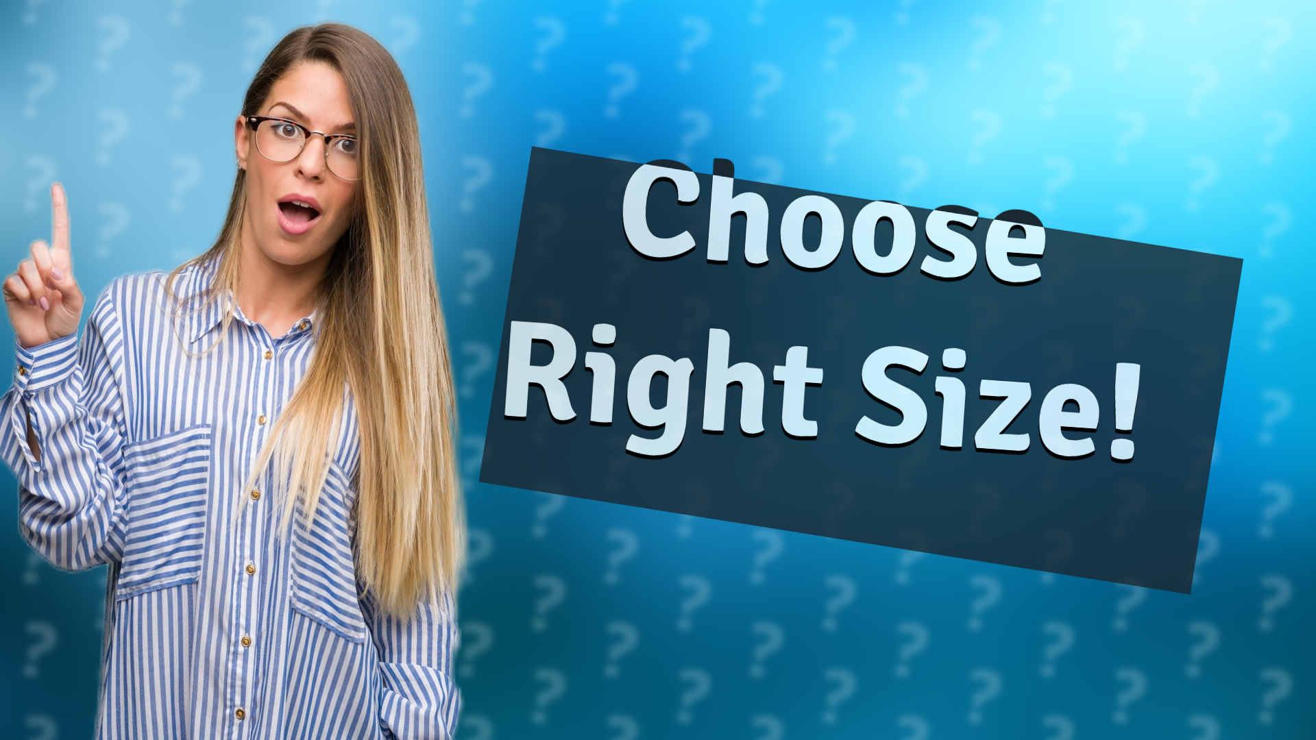 Choose Right Size!