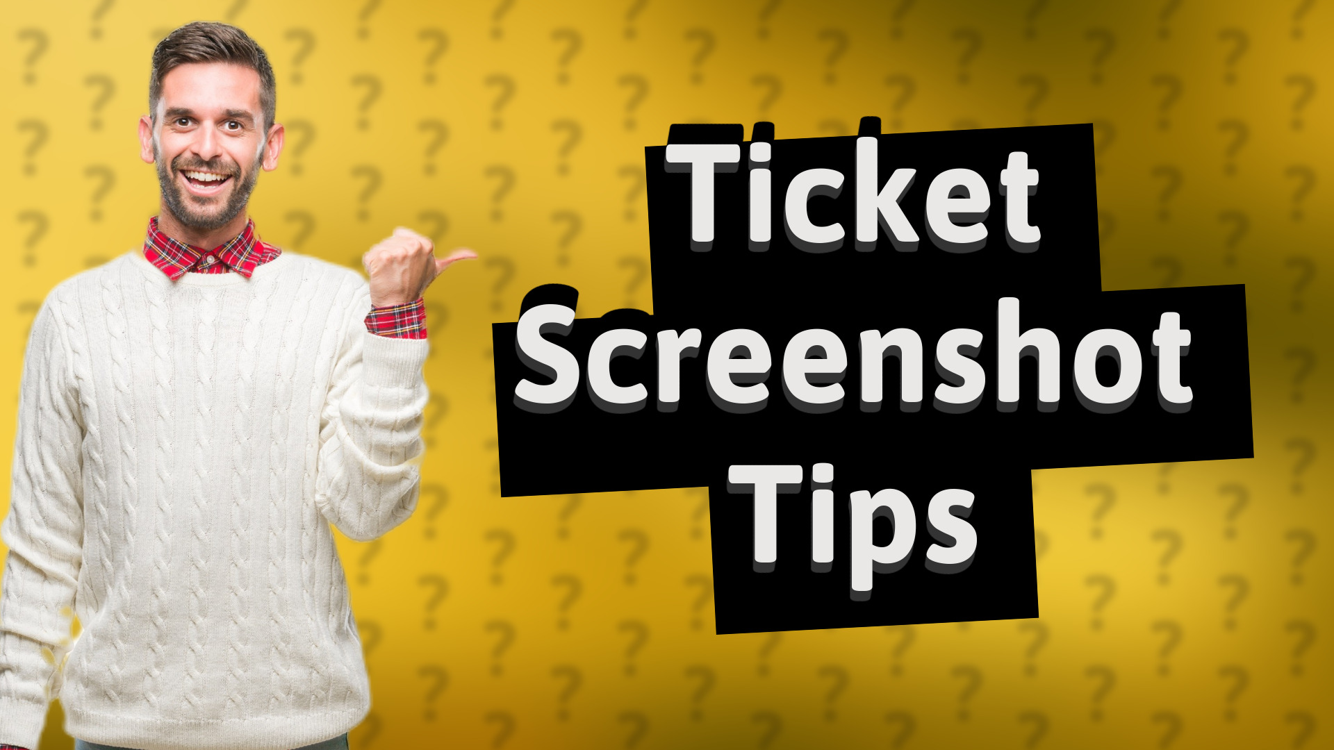 Ticket Screenshot Tips