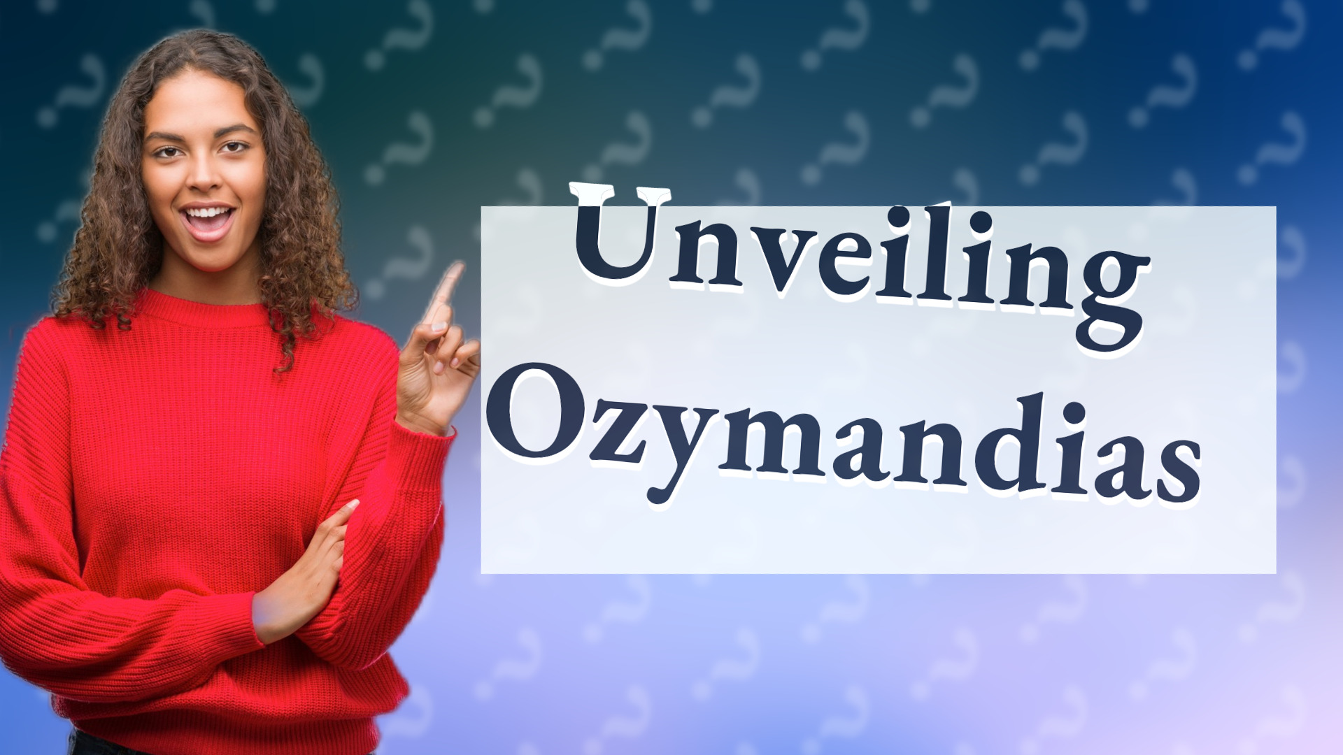 Unveiling Ozymandias