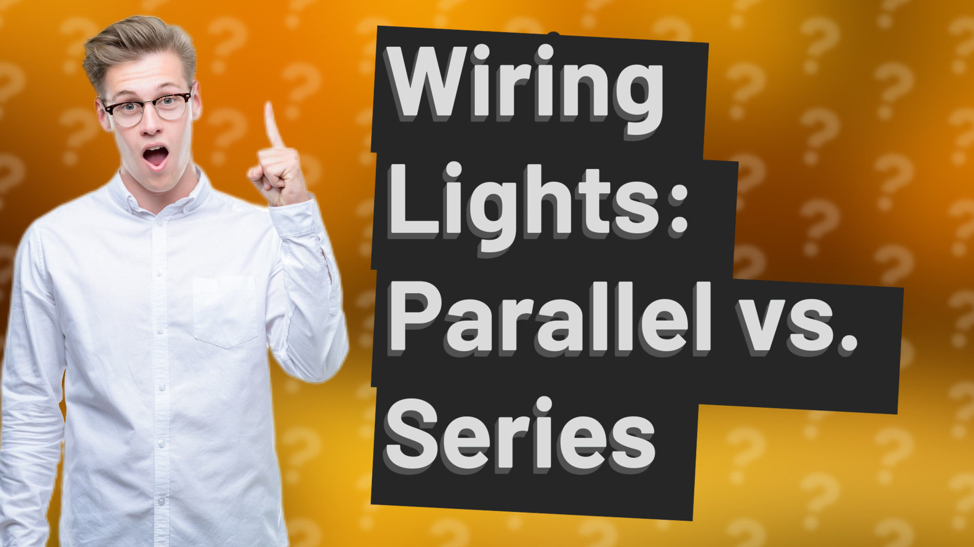 Wiring Lights: Parallel vs. Series
