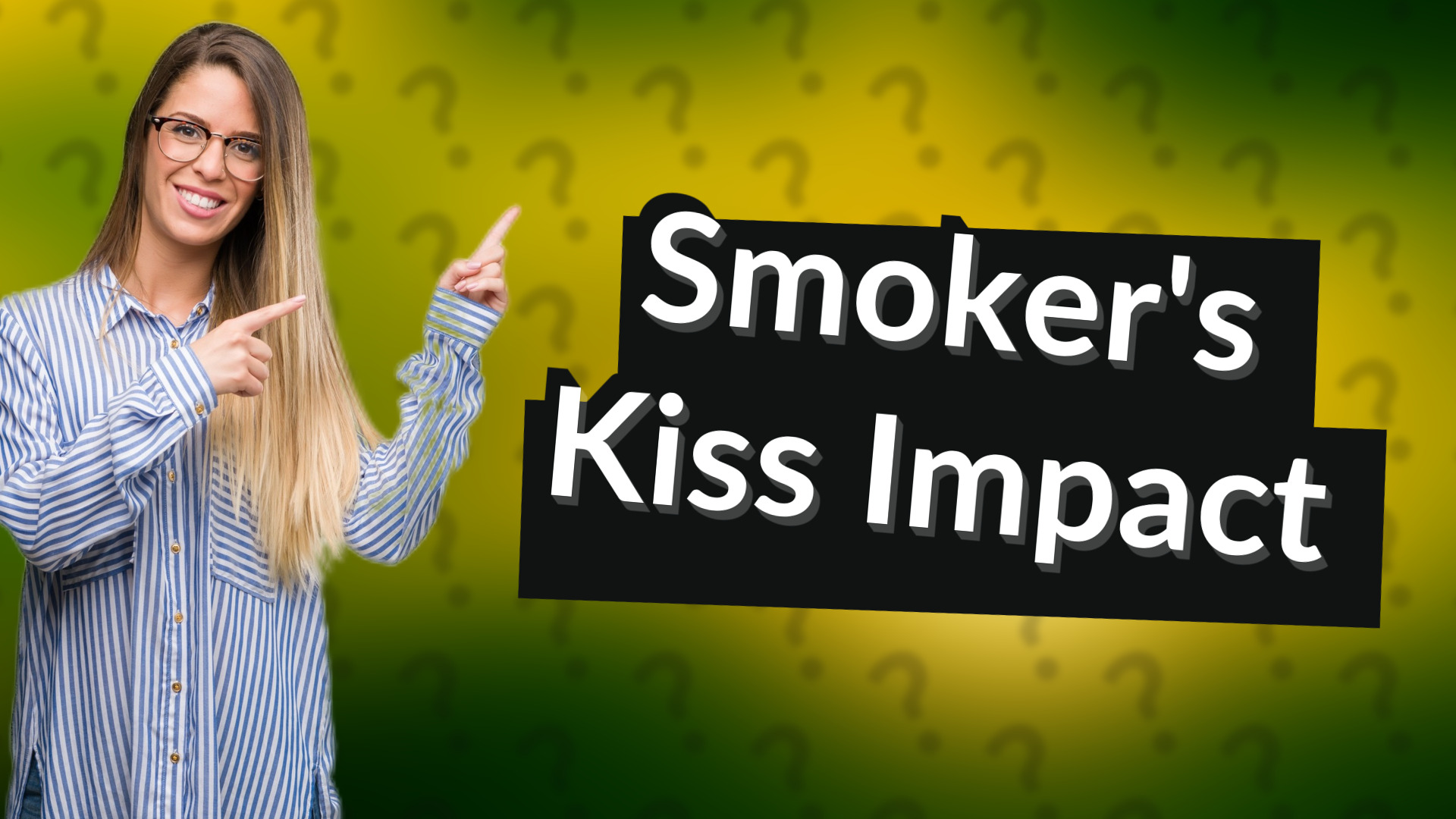 Smoker's Kiss Impact