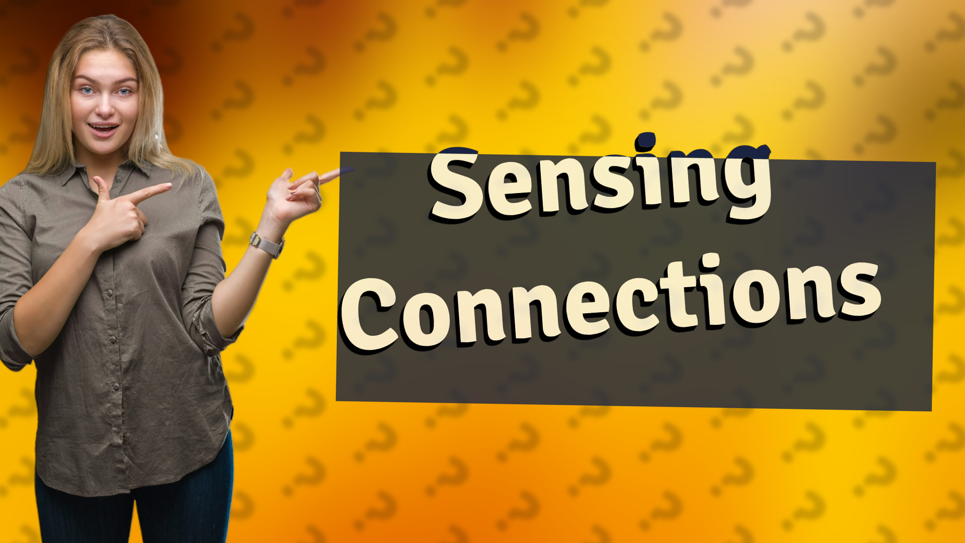 Sensing Connections