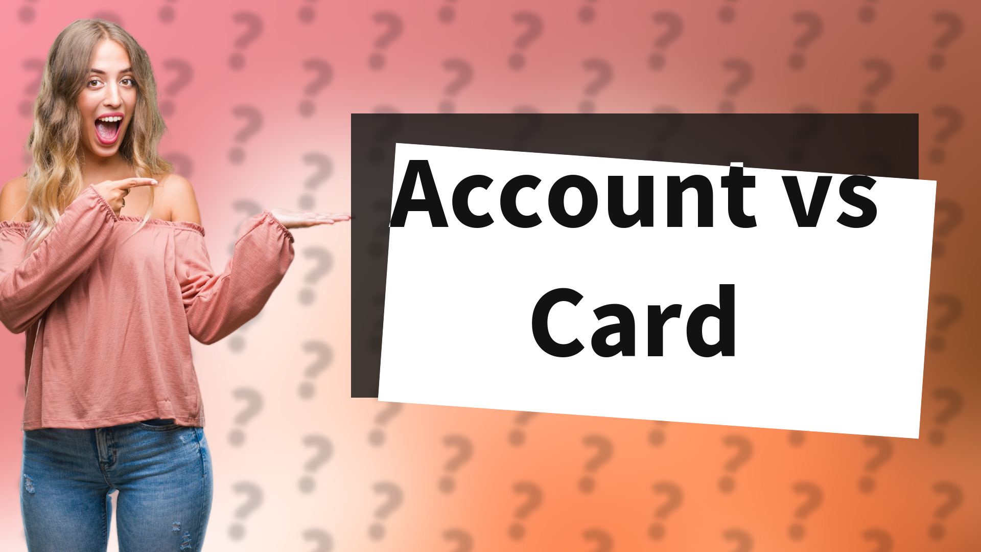 Account vs Card