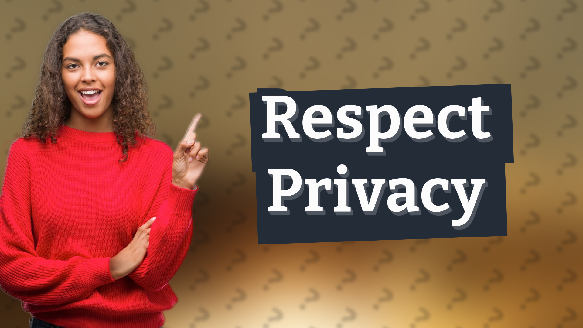 Respect Privacy