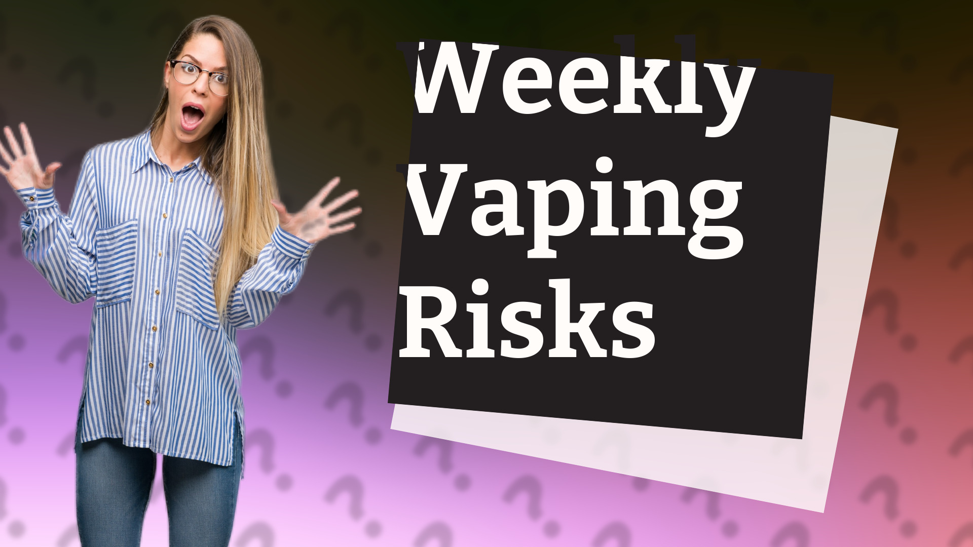 Weekly Vaping Risks