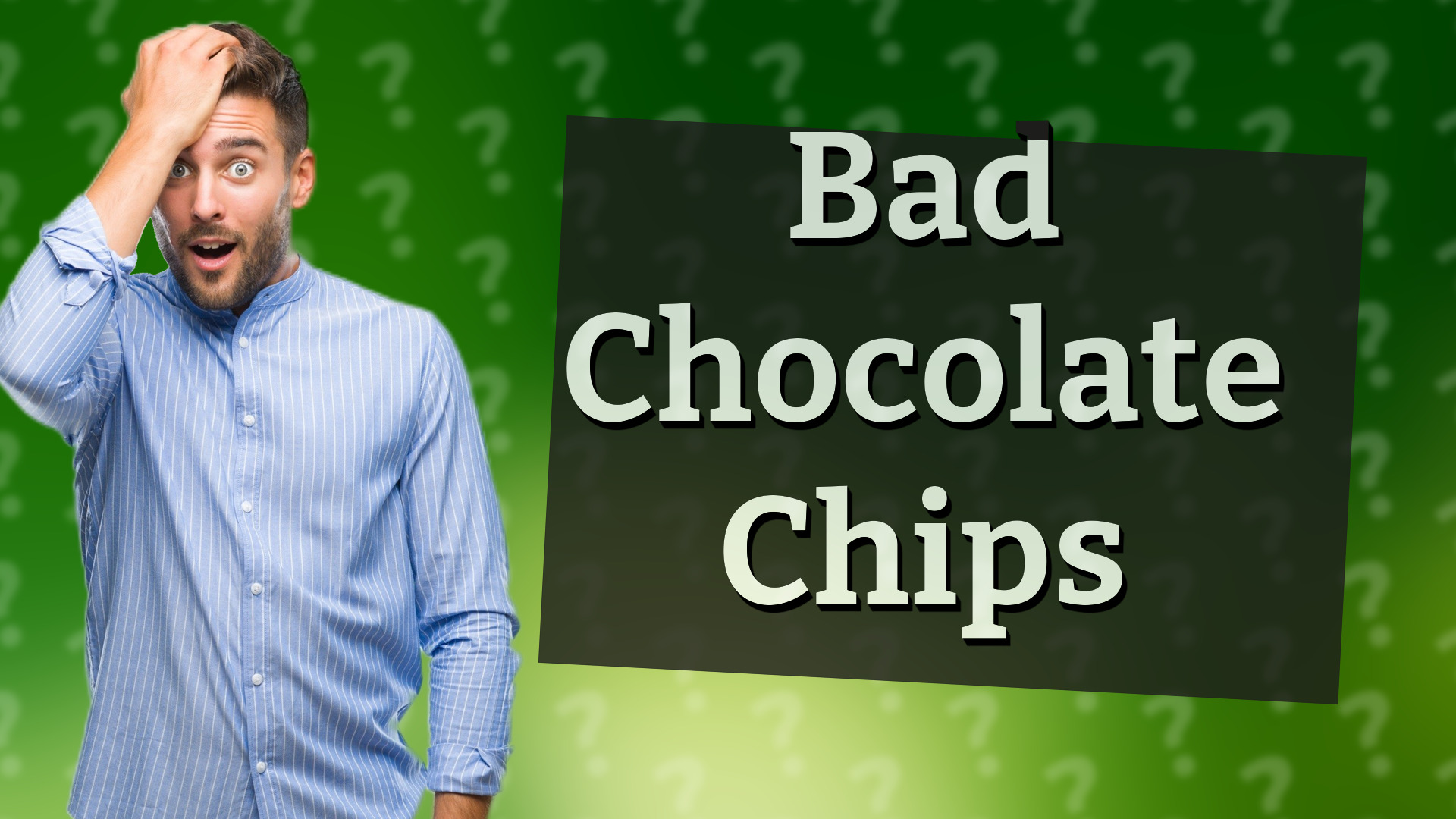 Bad Chocolate Chips