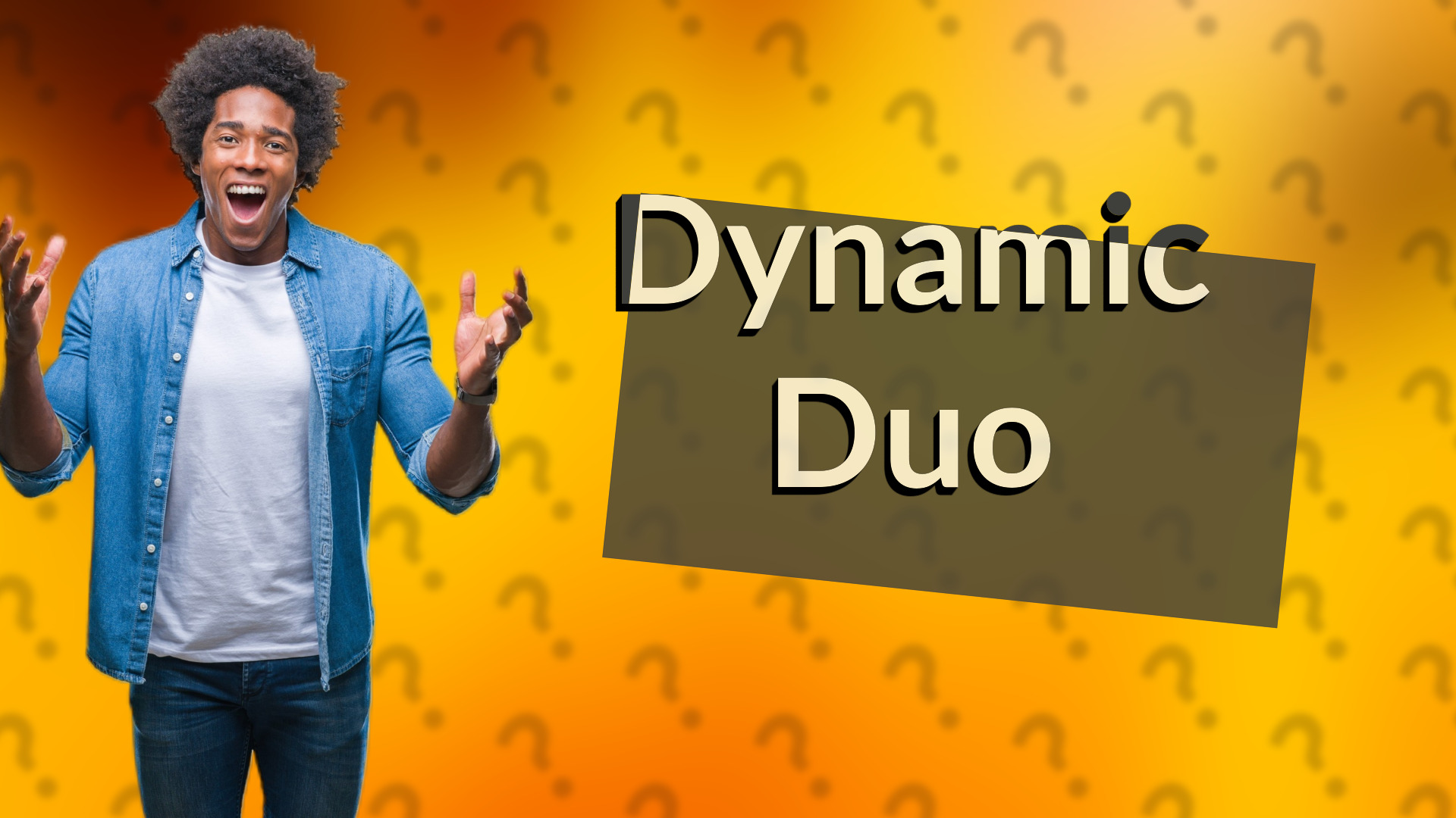 Dynamic Duo