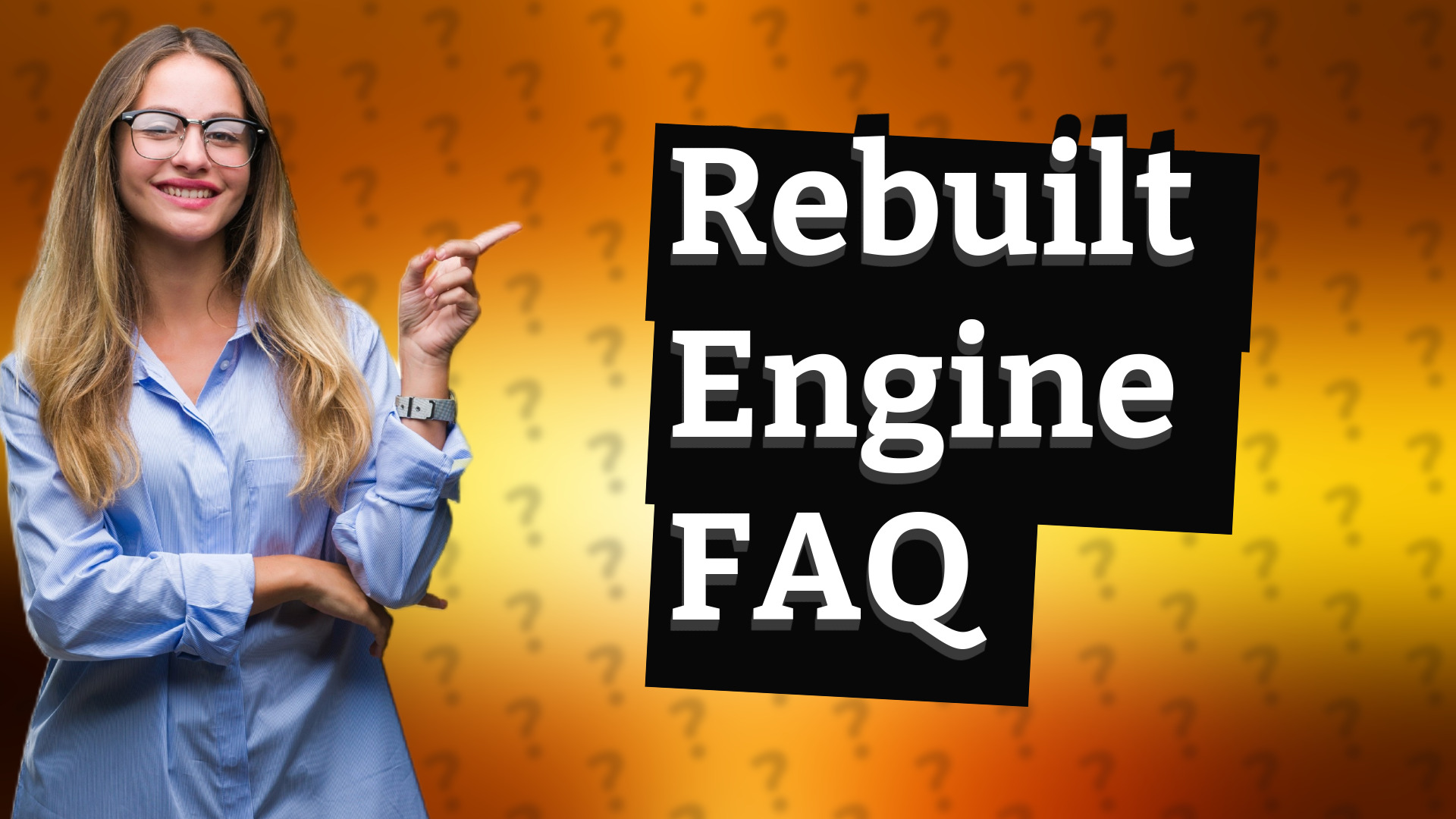 Rebuilt Engine FAQ