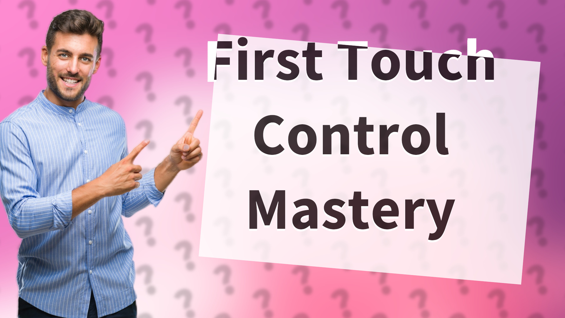 First Touch Control Mastery