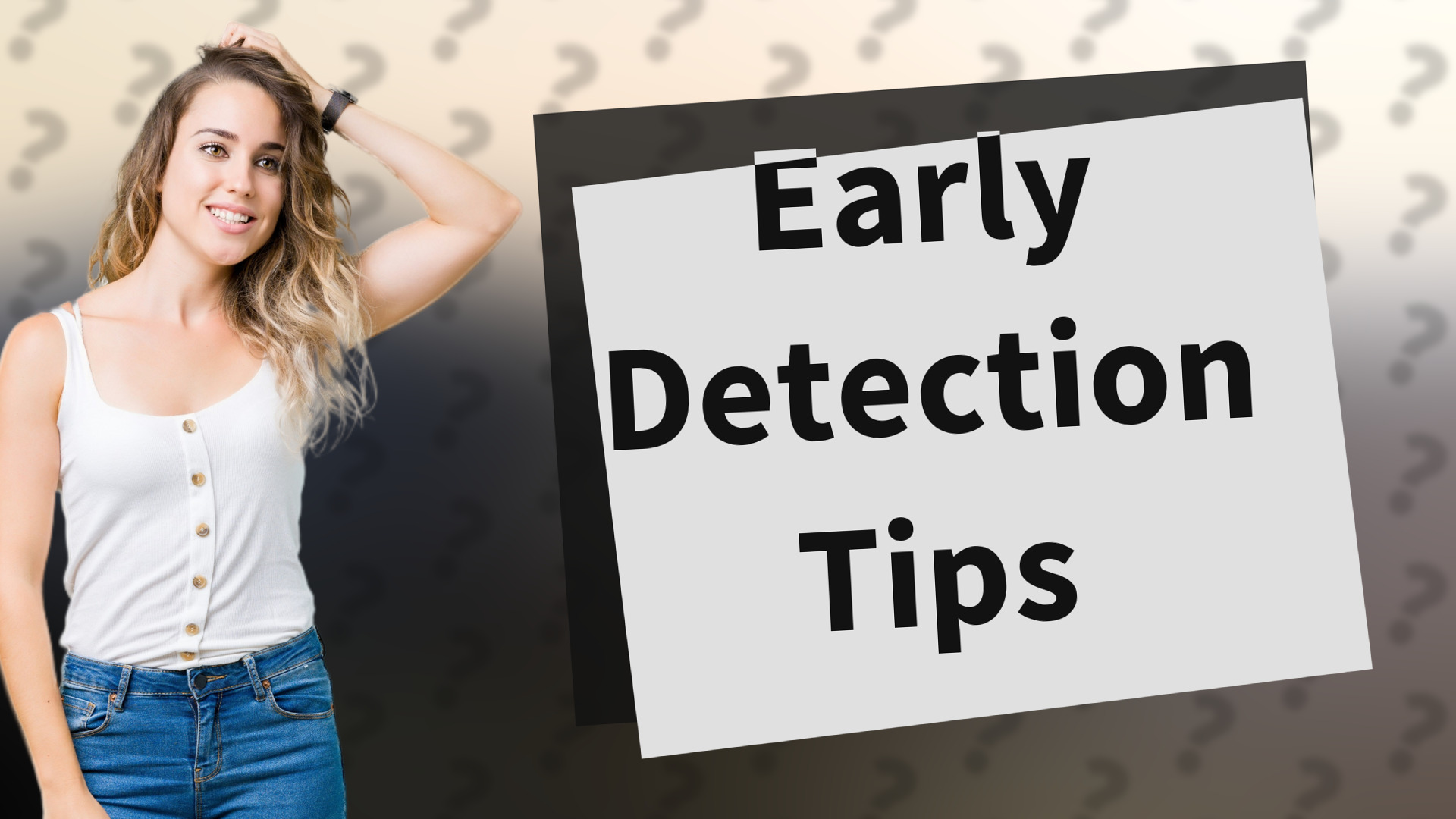 Early Detection Tips