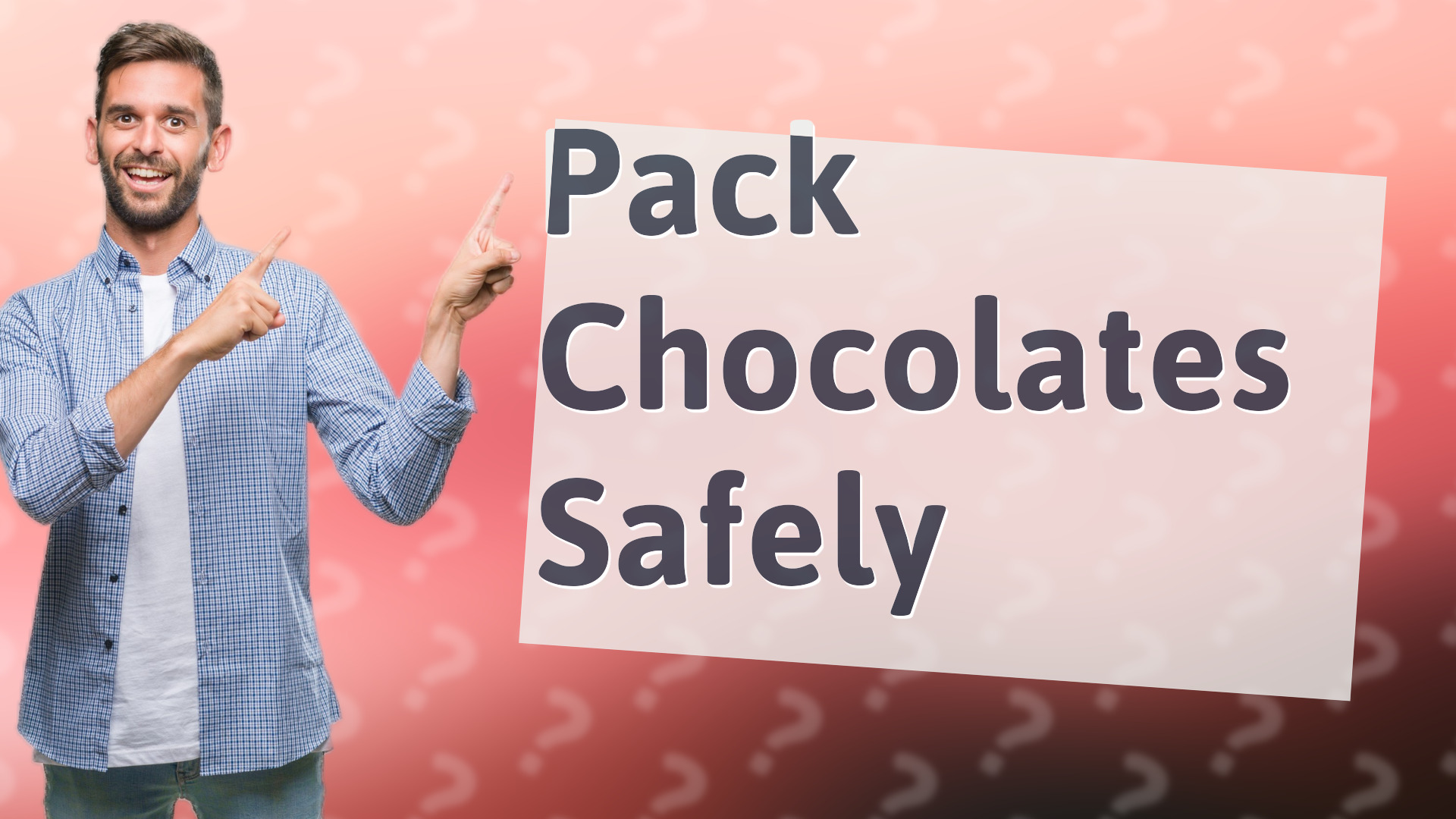 Pack Chocolates Safely