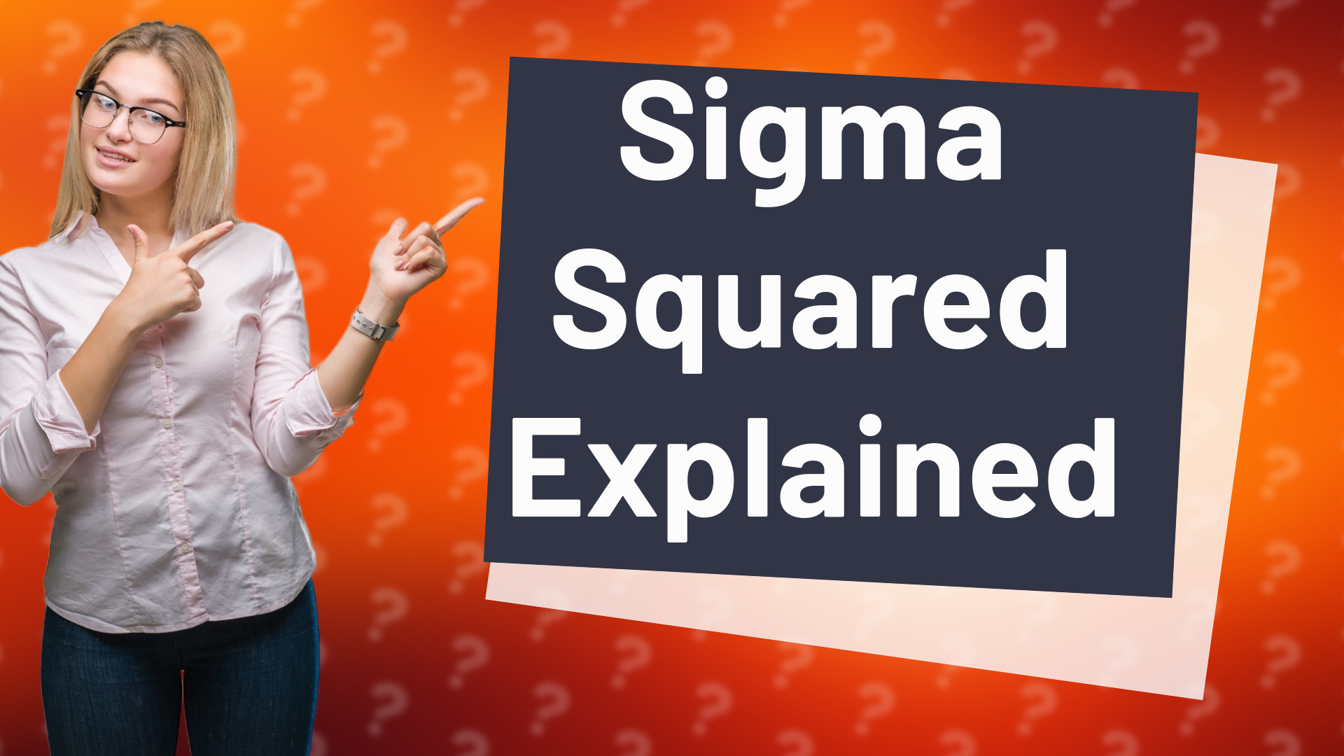Sigma Squared Explained
