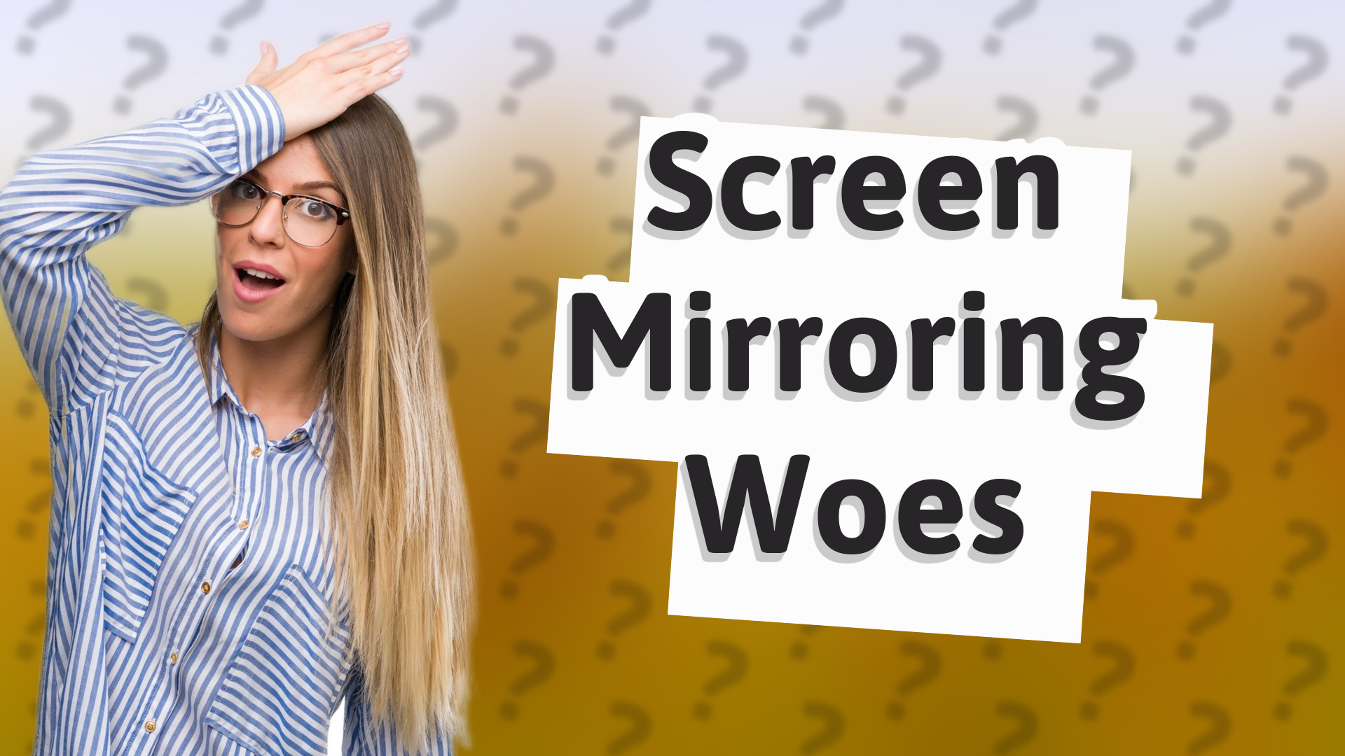 Screen Mirroring Woes