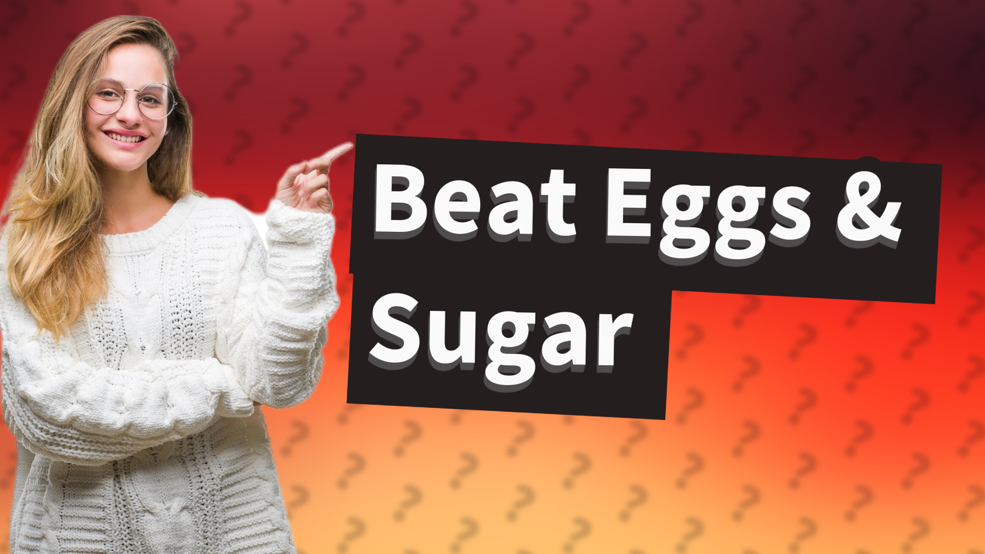 Beat Eggs & Sugar