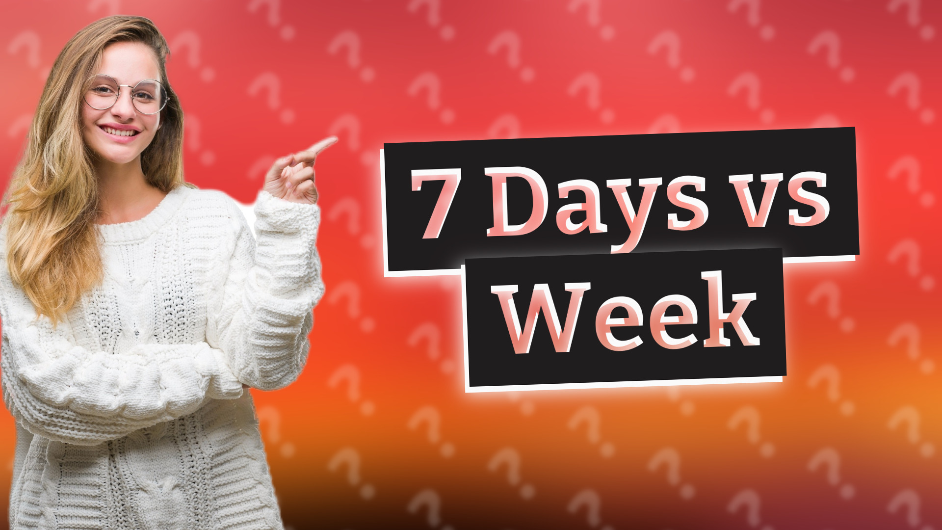 7 Days vs Week