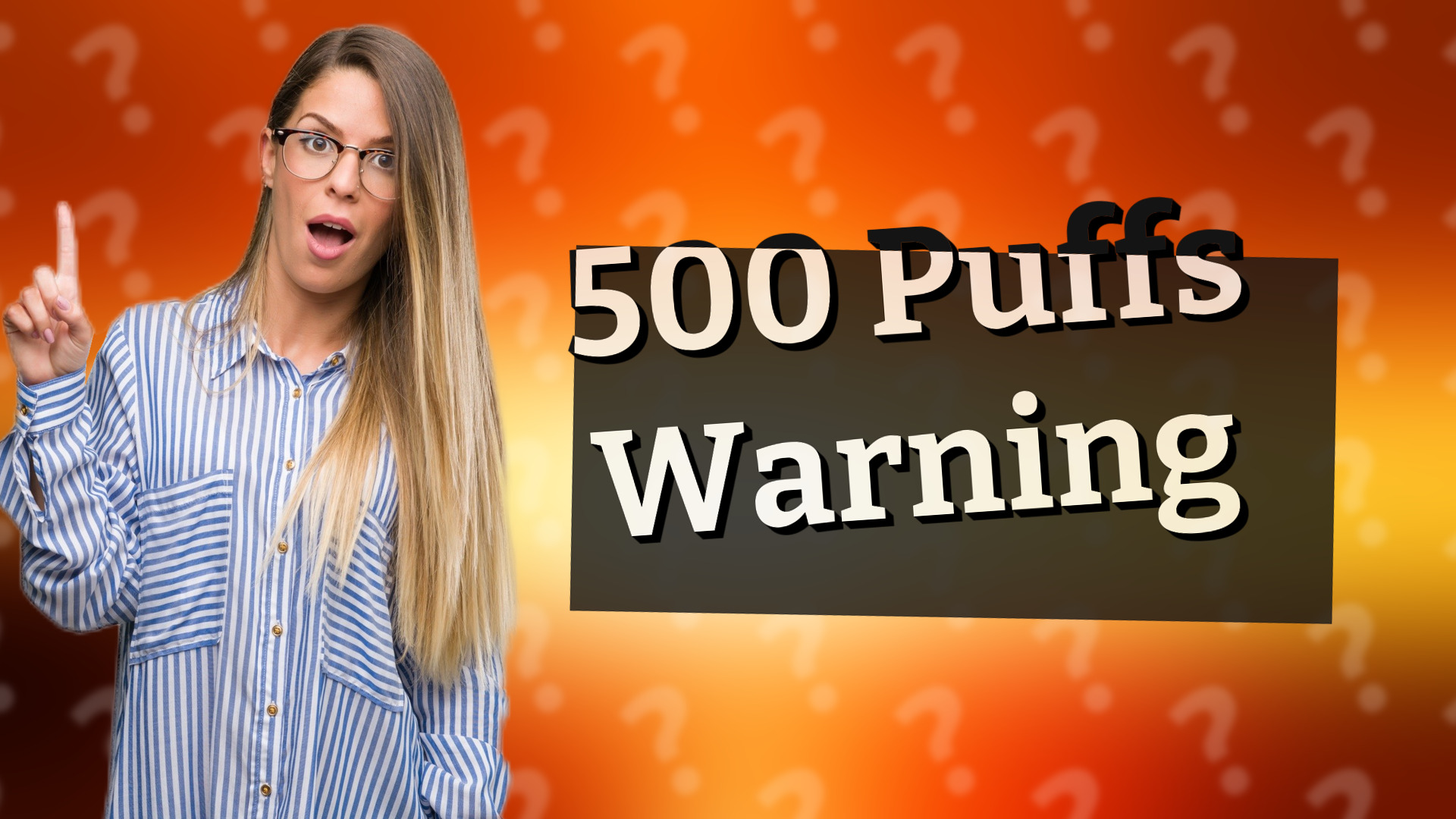 500 Puffs Warning
