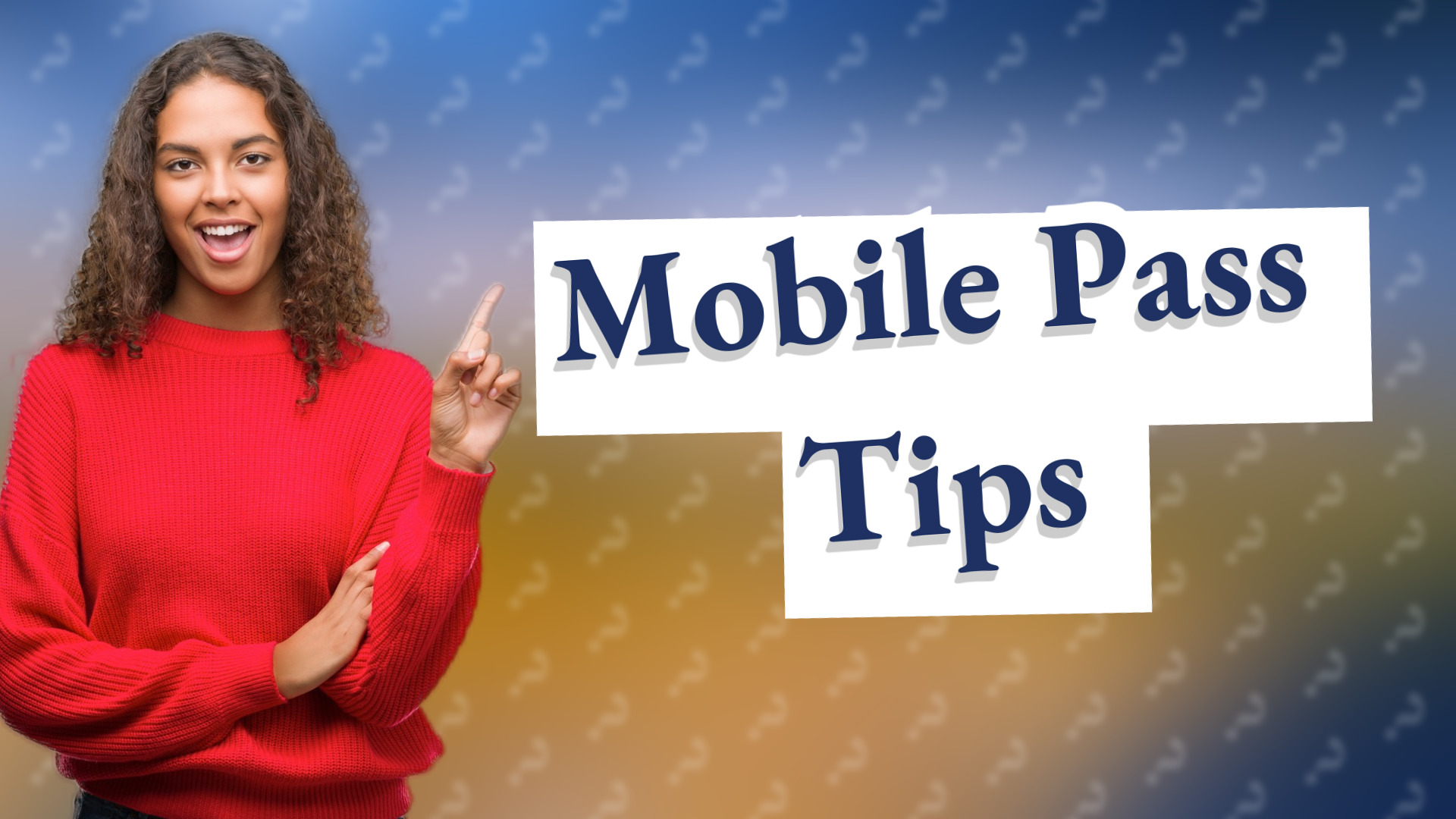 Mobile Pass Tips