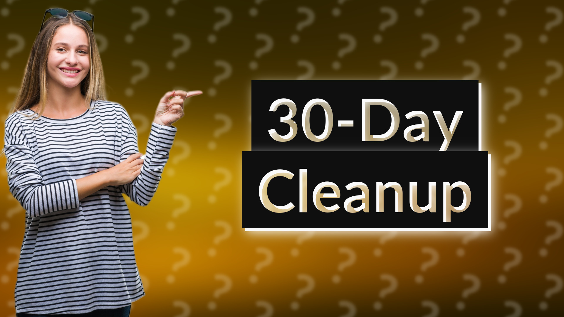 30-Day Cleanup