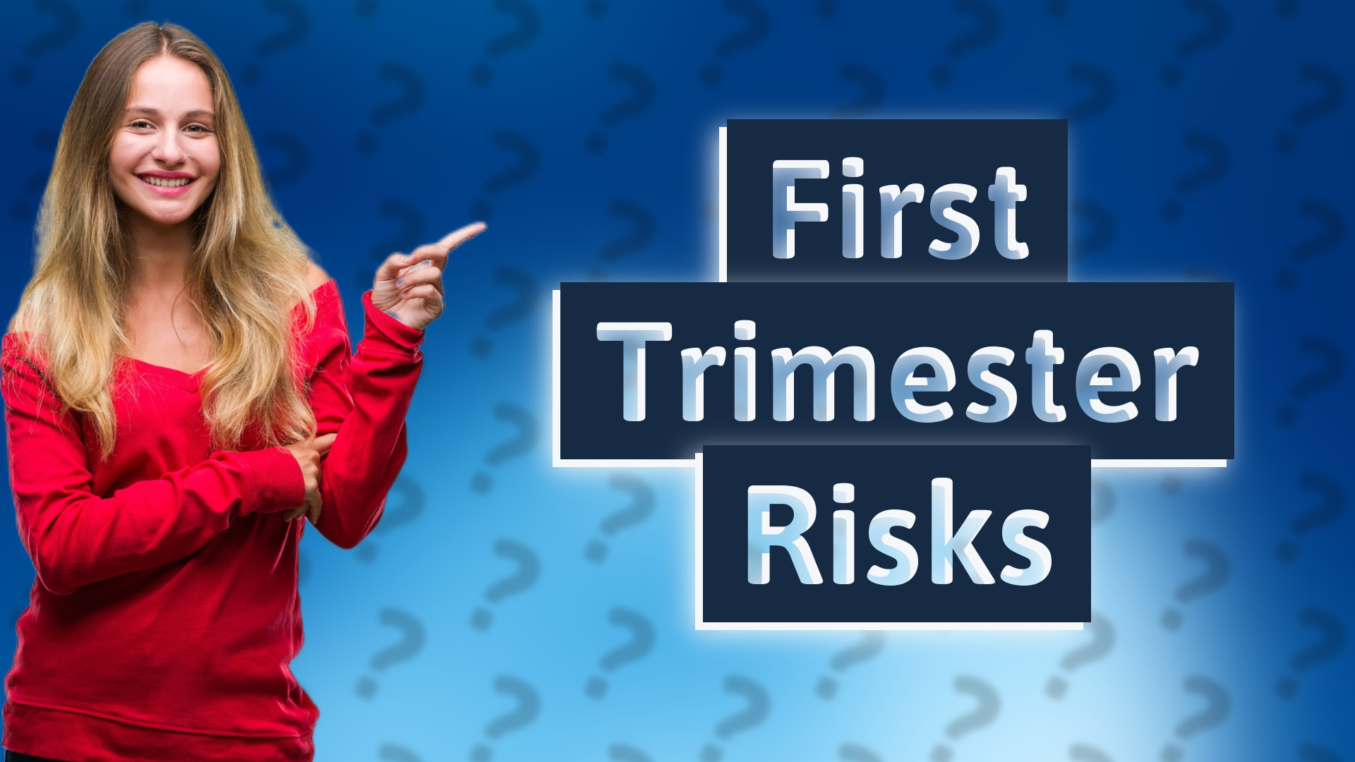 First Trimester Risks