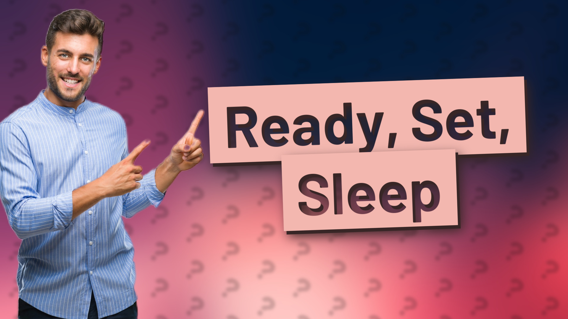 Ready, Set, Sleep