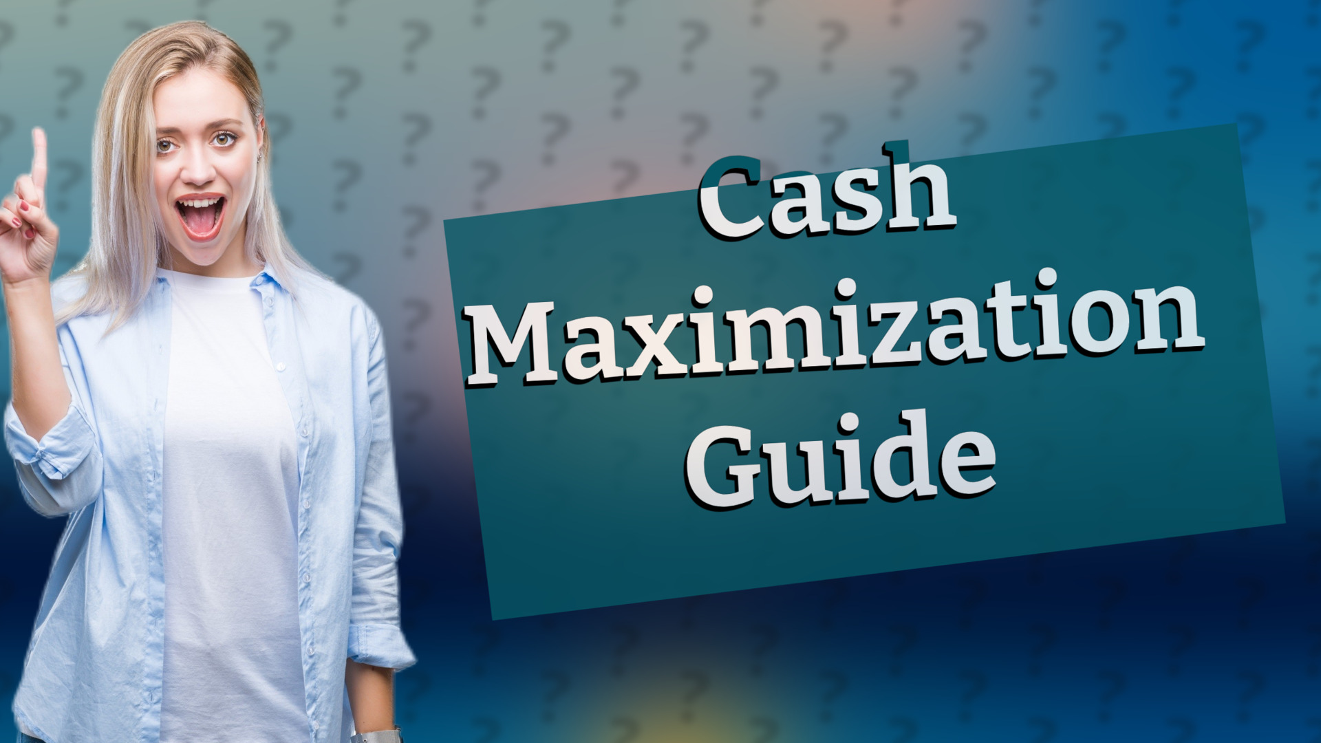Cash Maximization Guide