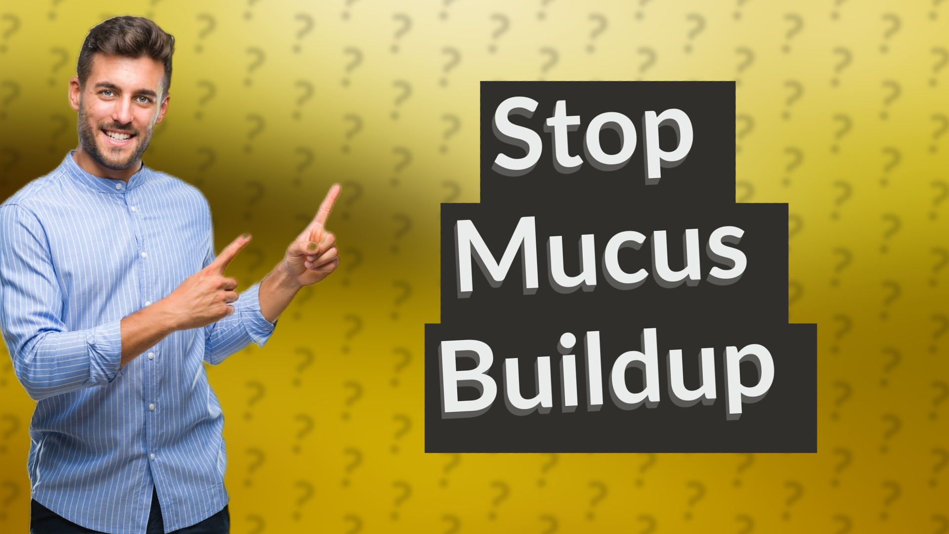 Stop Mucus Buildup