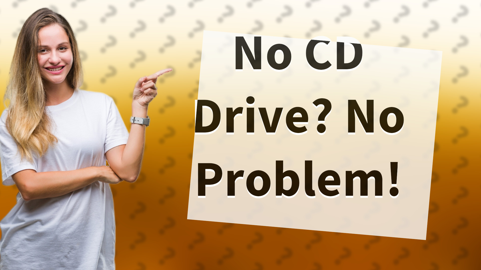 No CD Drive? No Problem!