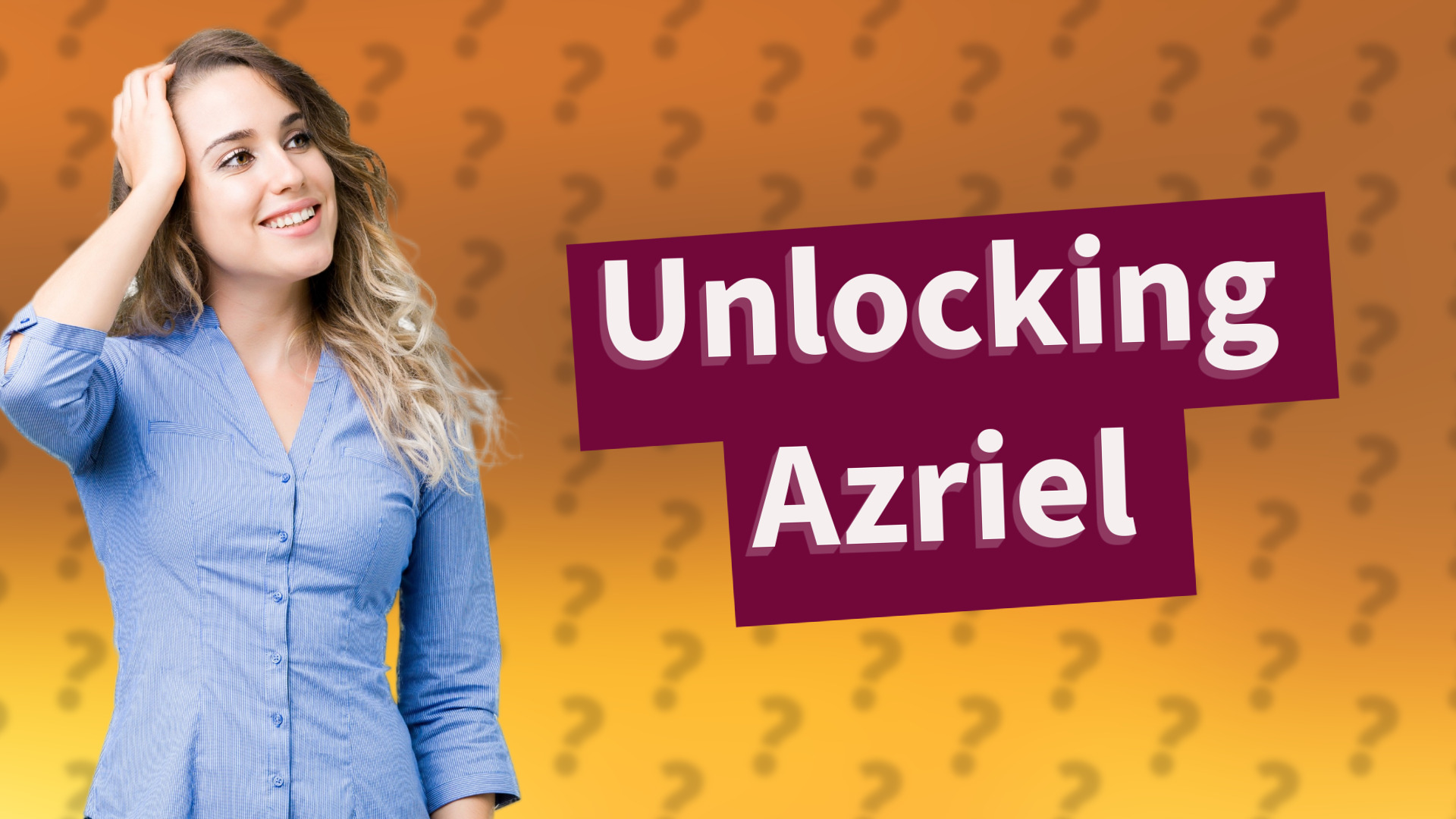 Unlocking Azriel