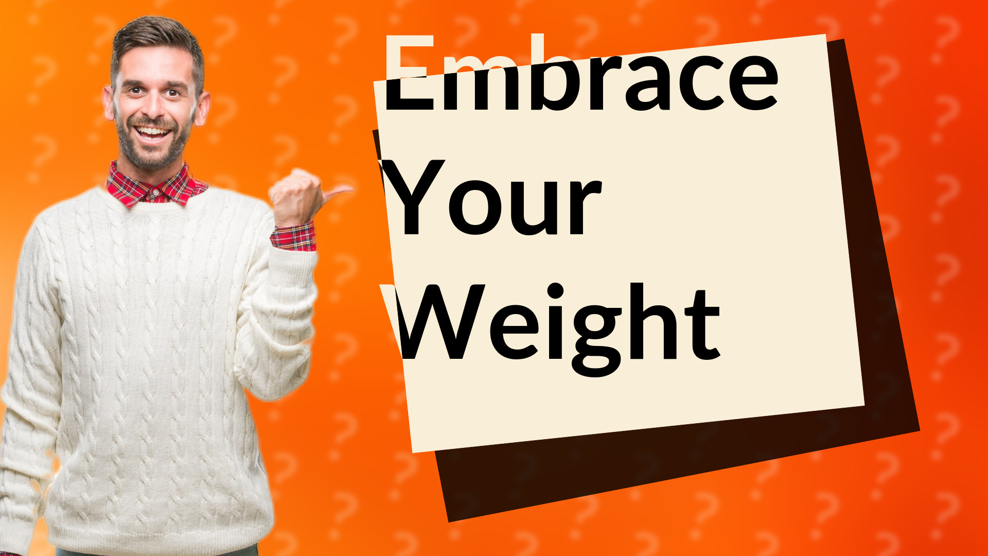 Embrace Your Weight
