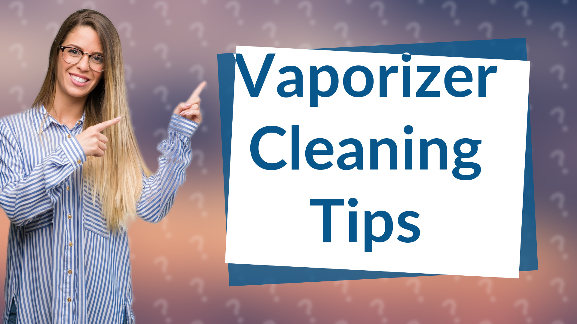 Vaporizer Cleaning Tips