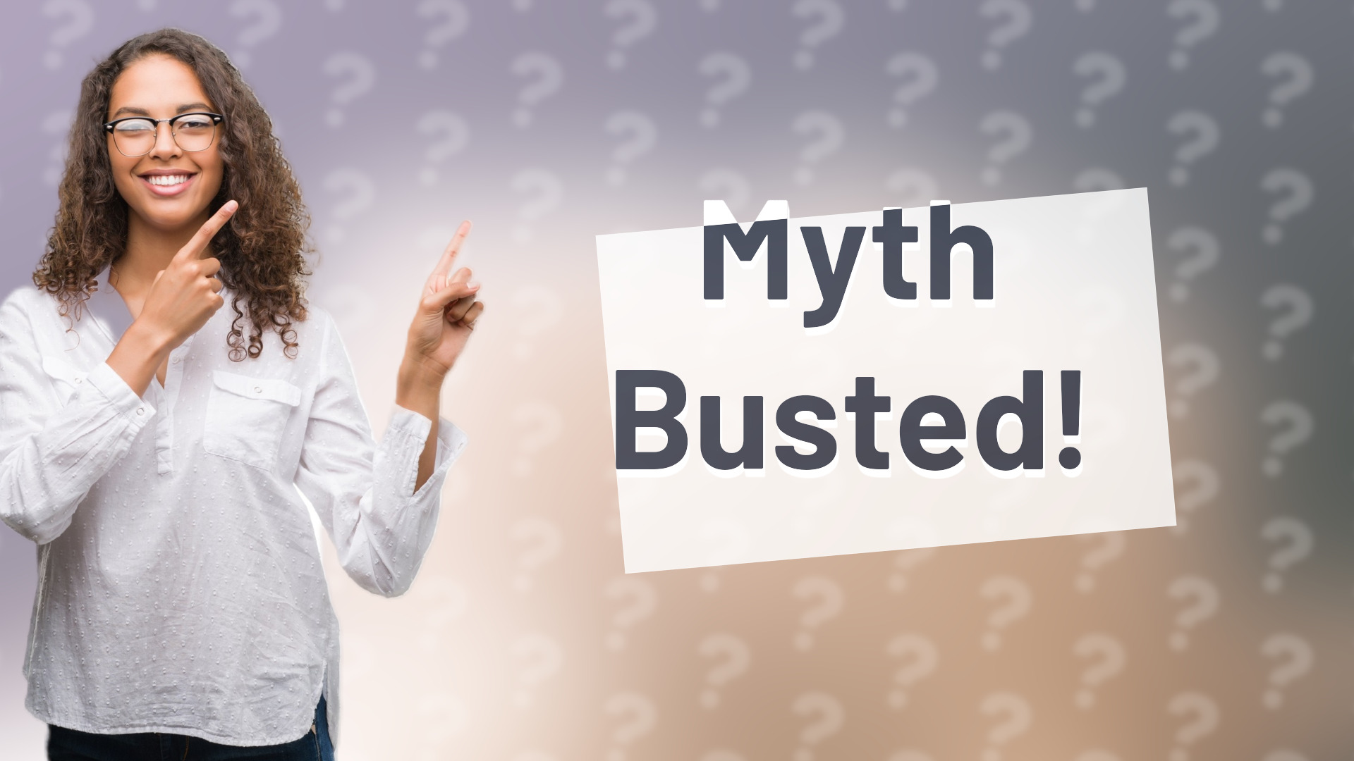 Myth Busted!