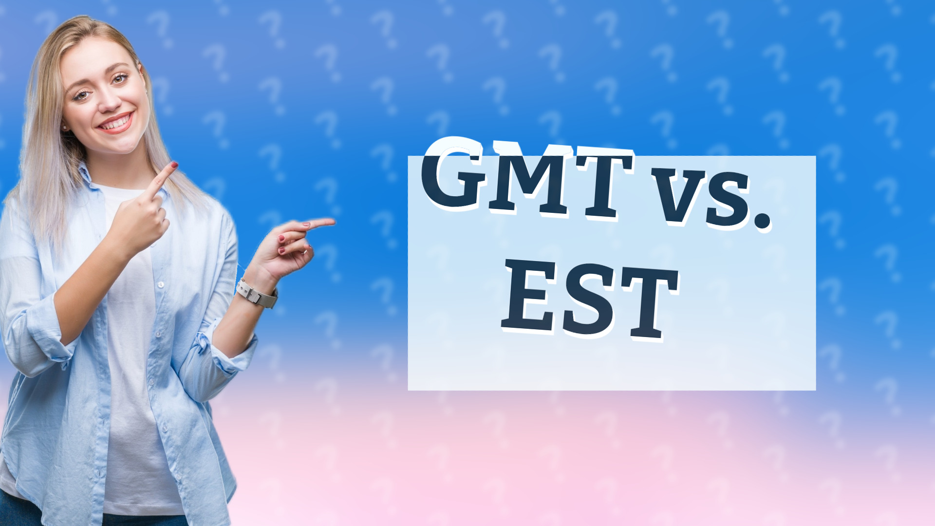 GMT vs. EST
