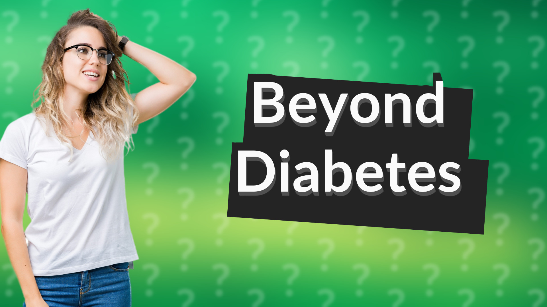 Beyond Diabetes