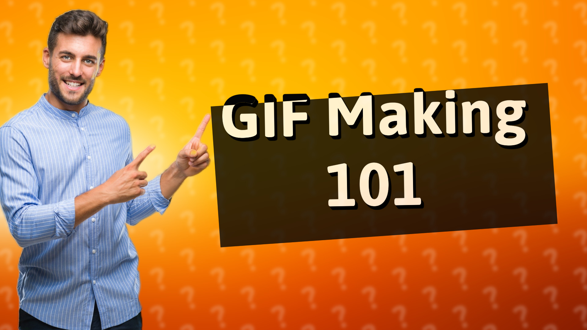 GIF Making 101
