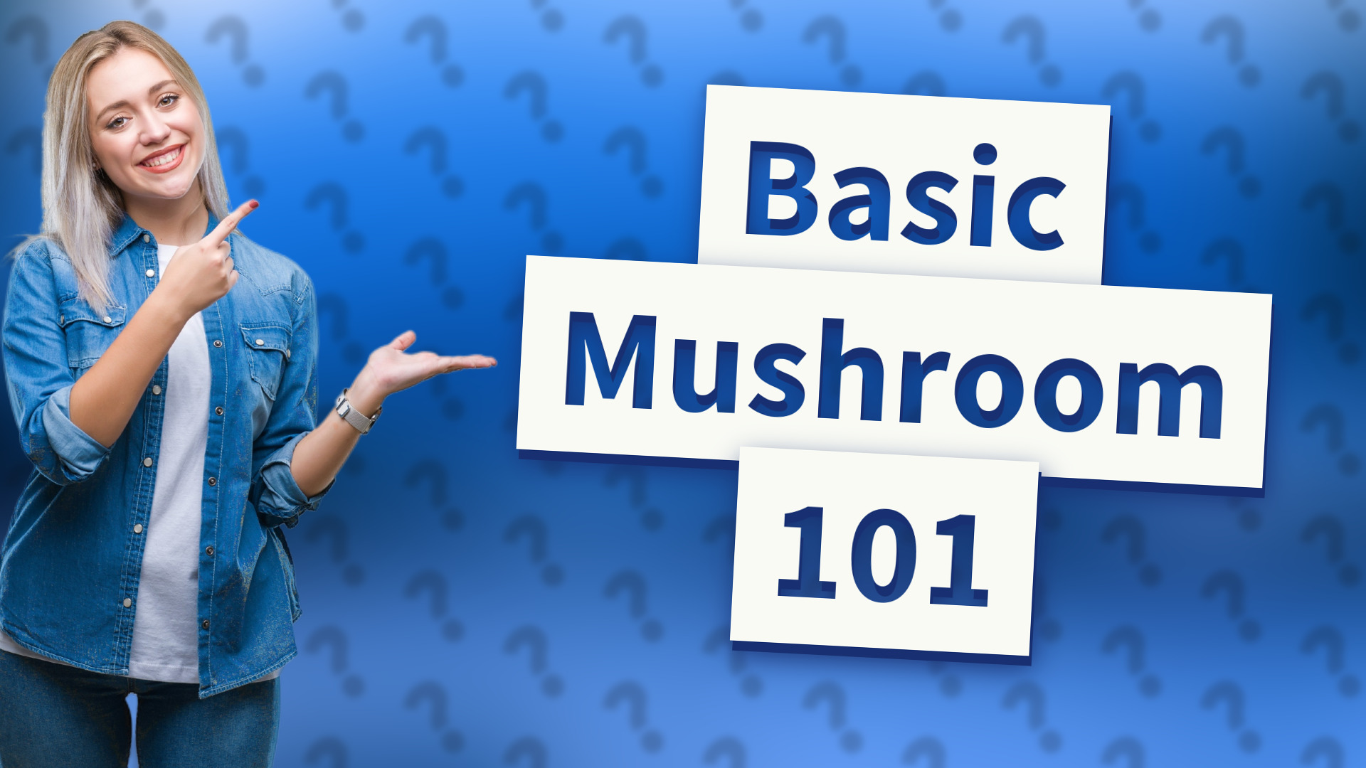 Basic Mushroom 101