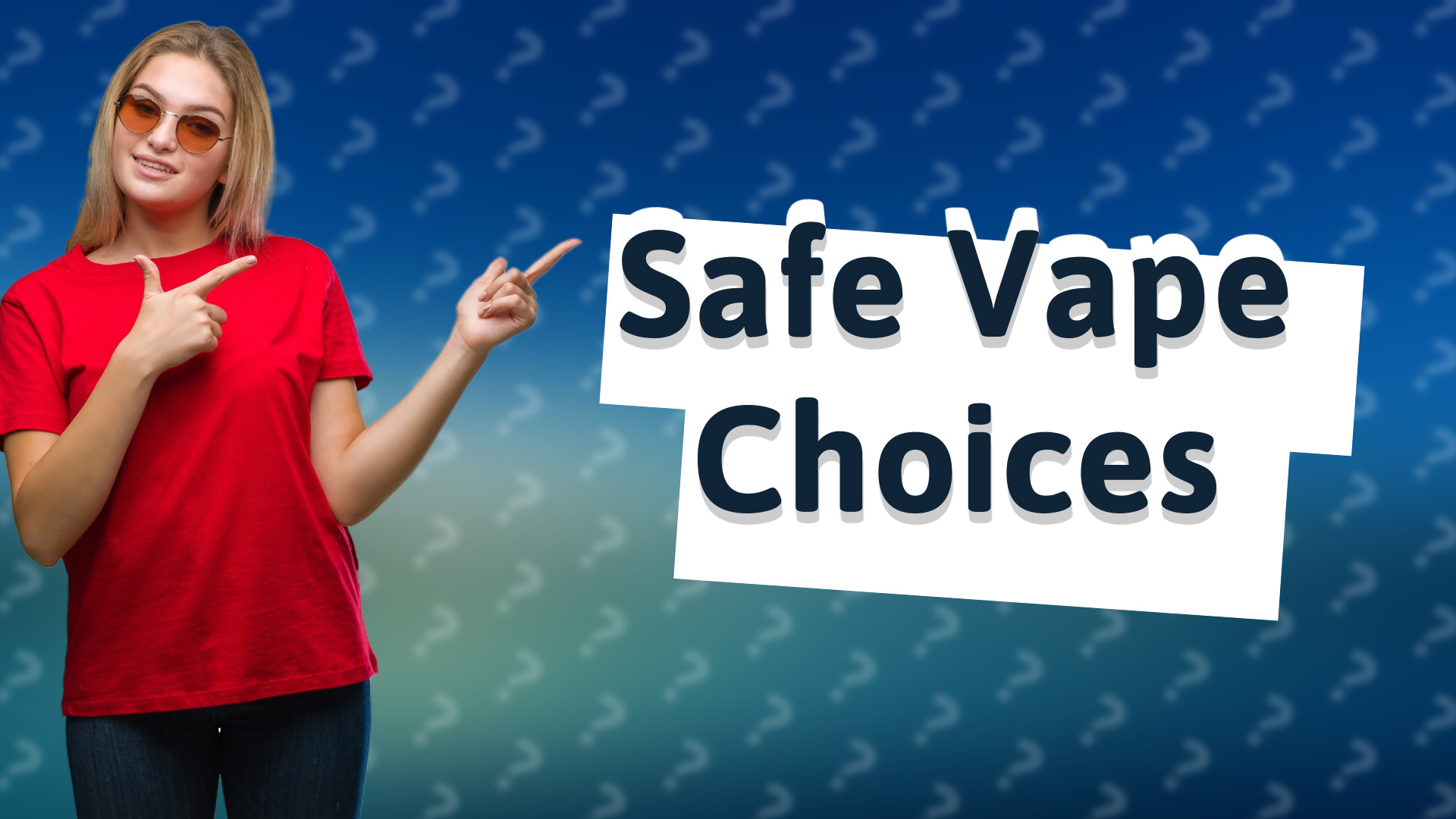 Safe Vape Choices