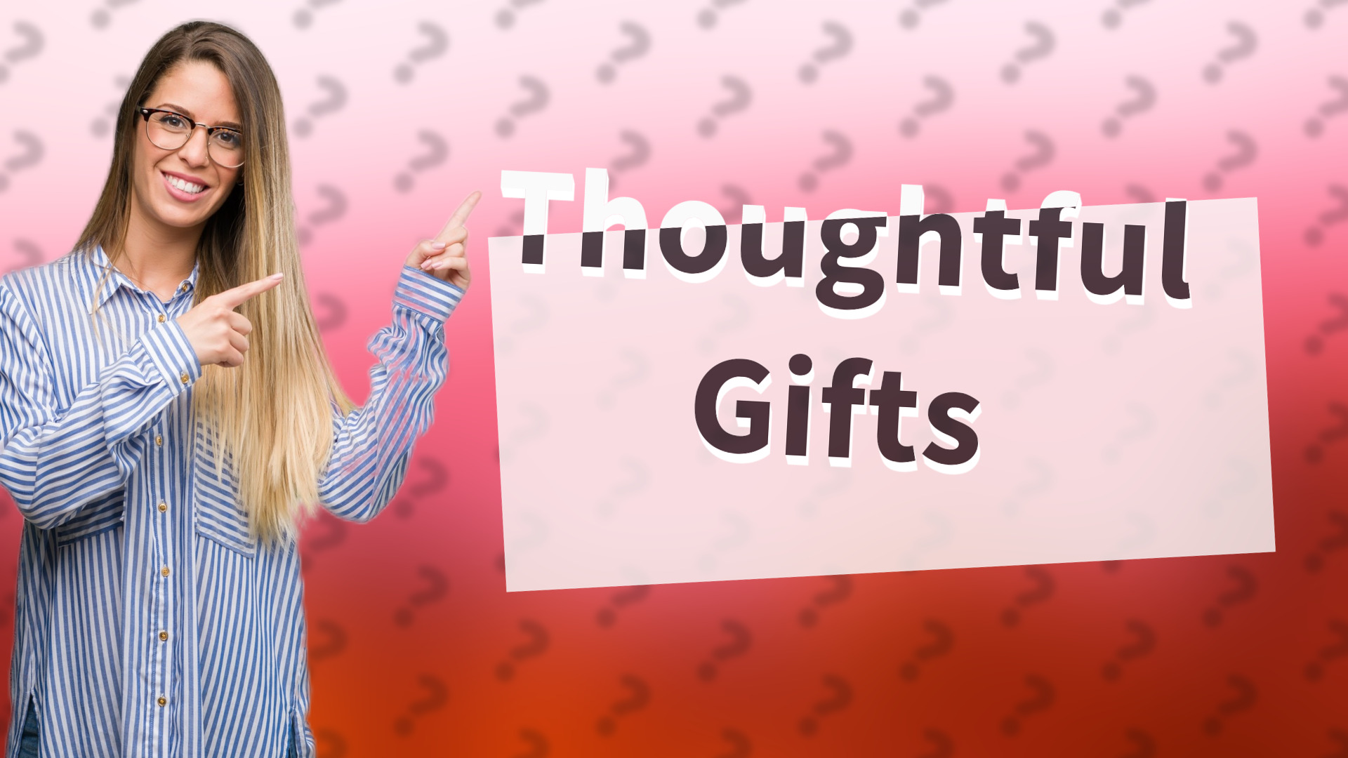 Thoughtful Gifts