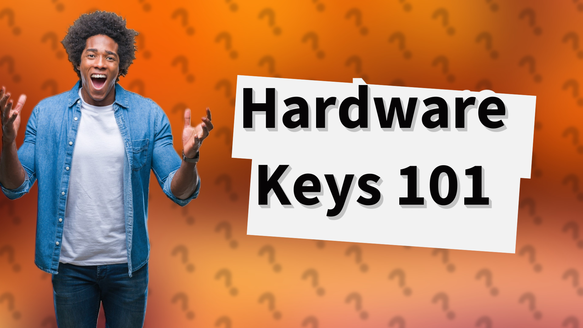 Hardware Keys 101