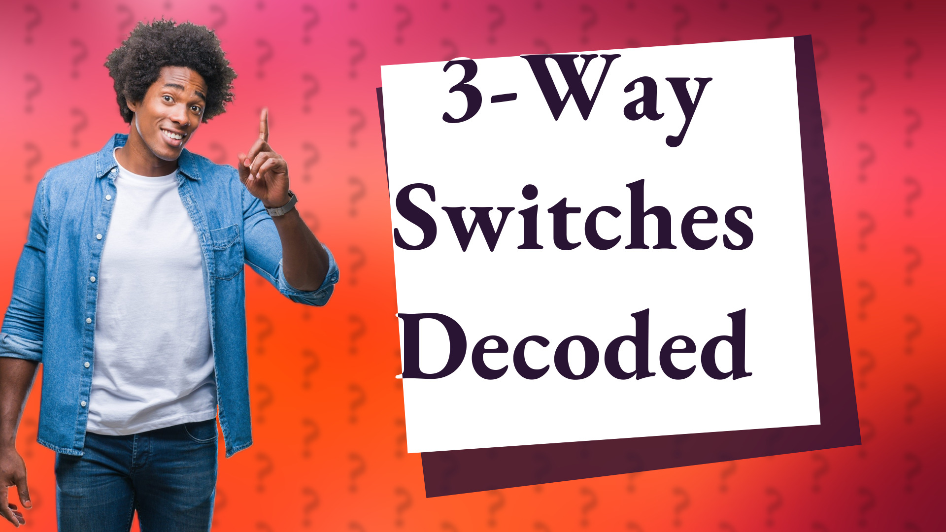3-Way Switches Decoded