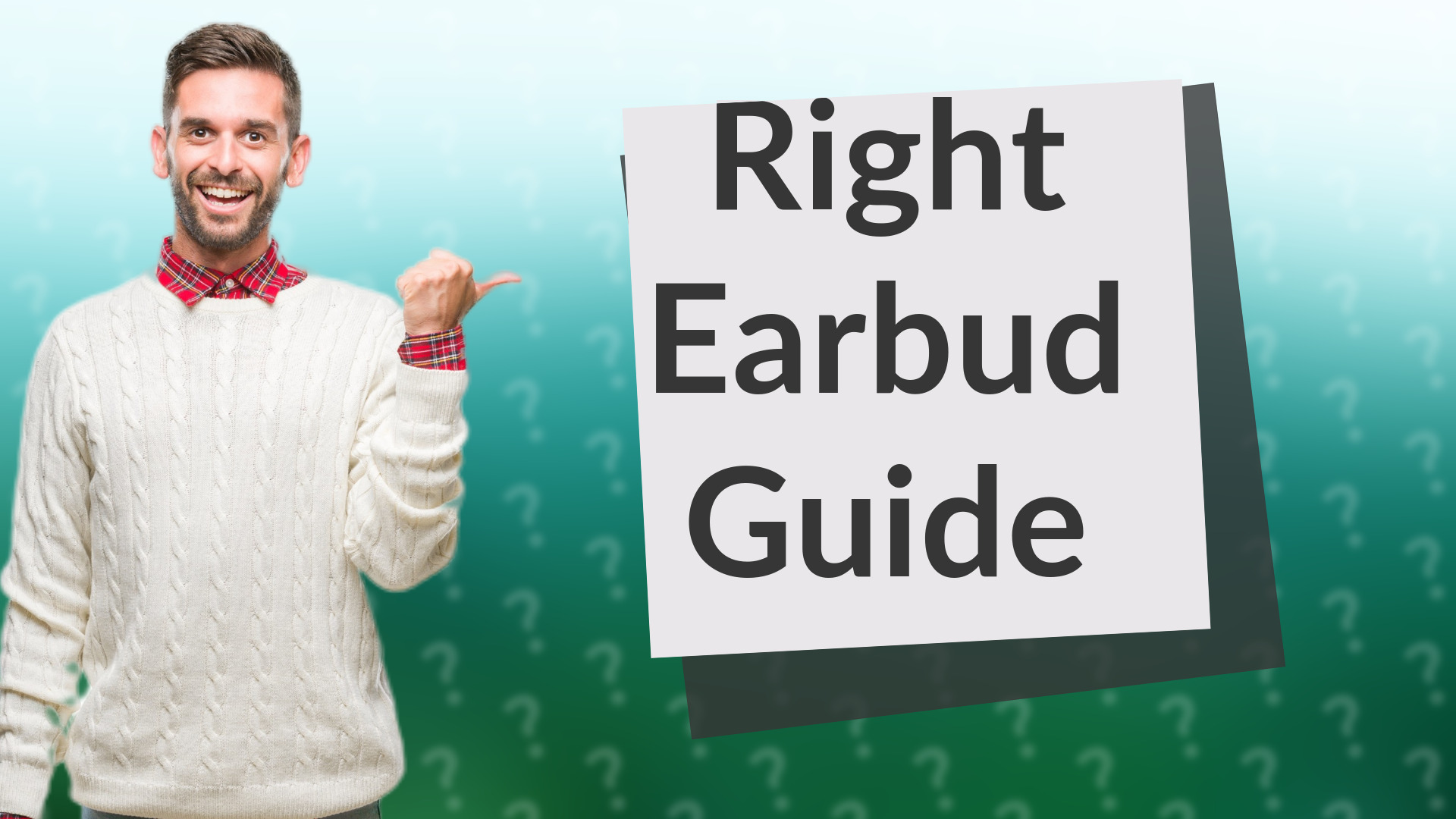 Right Earbud Guide