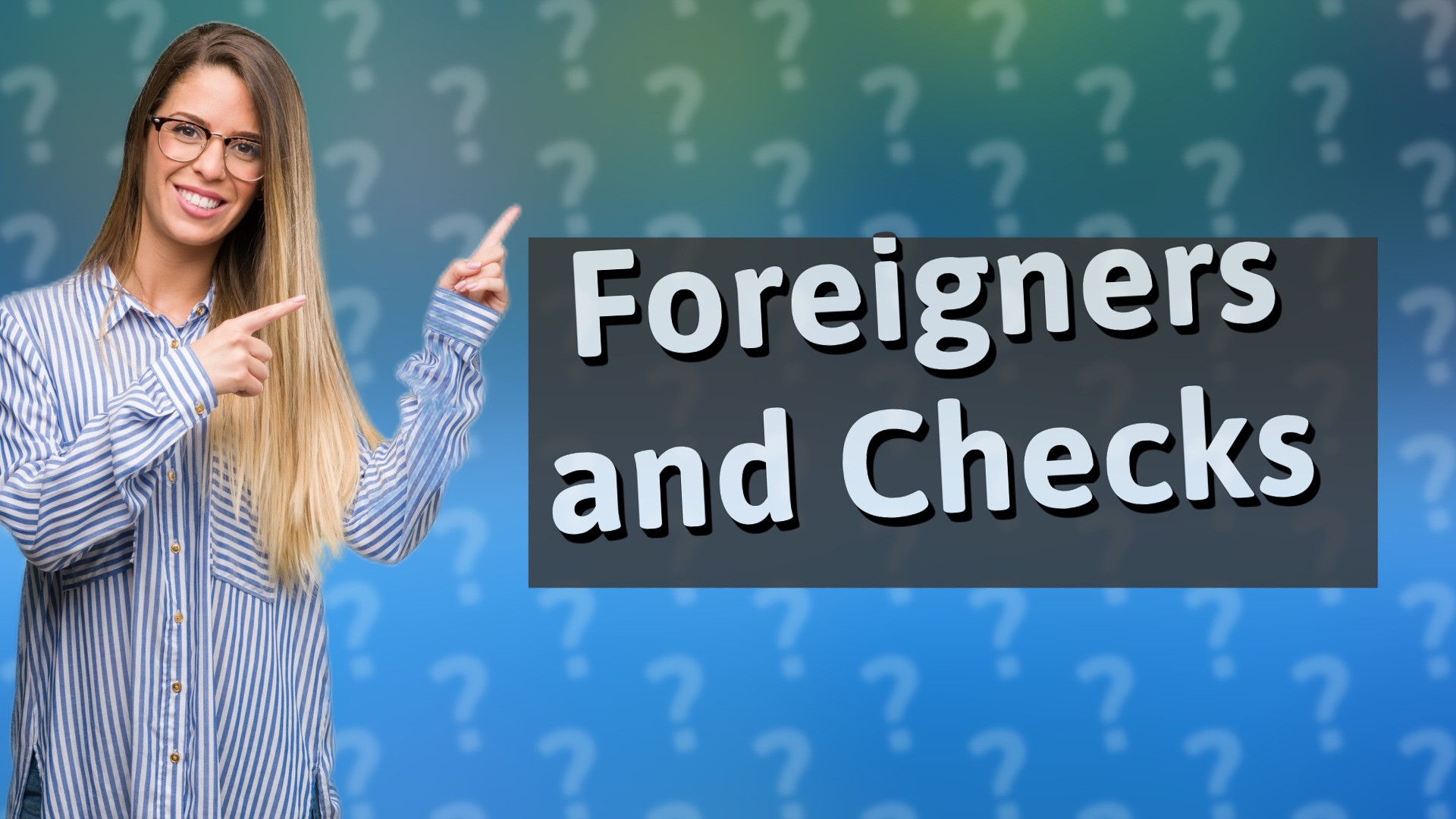 Foreigners and Checks