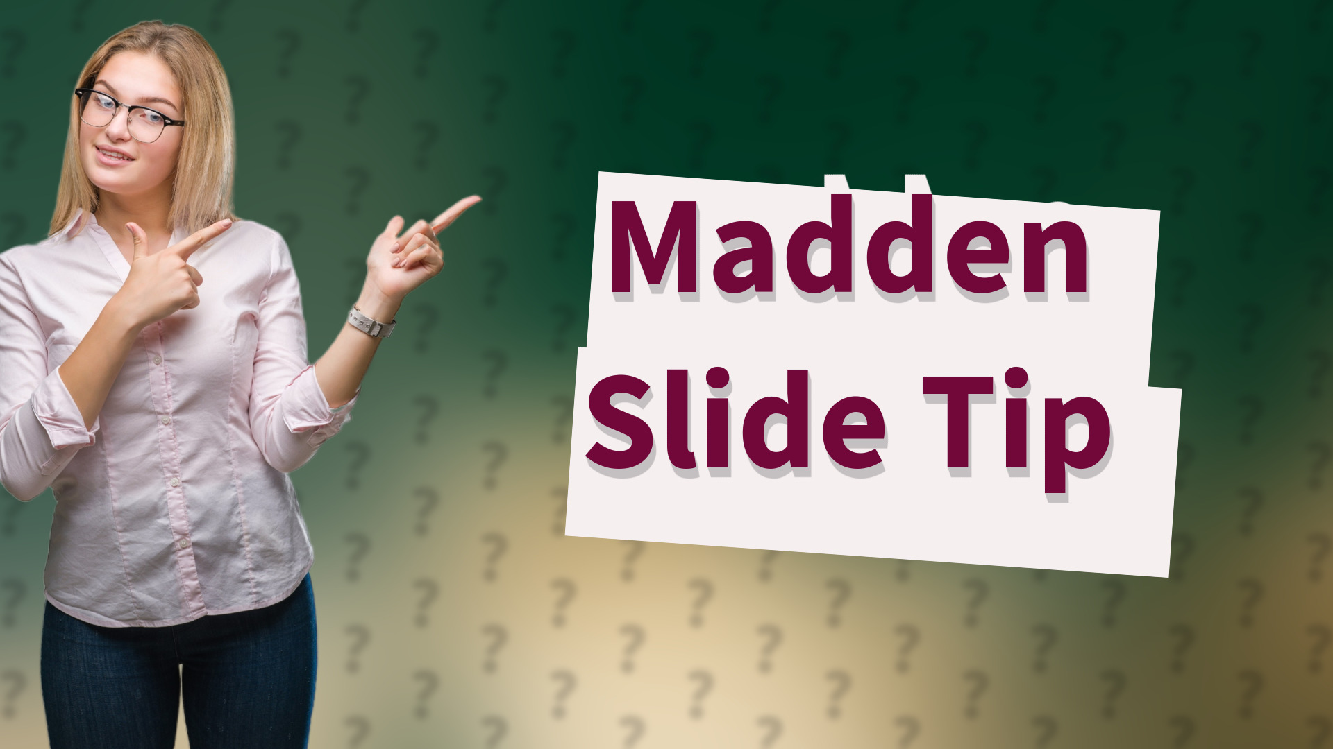 Madden Slide Tip